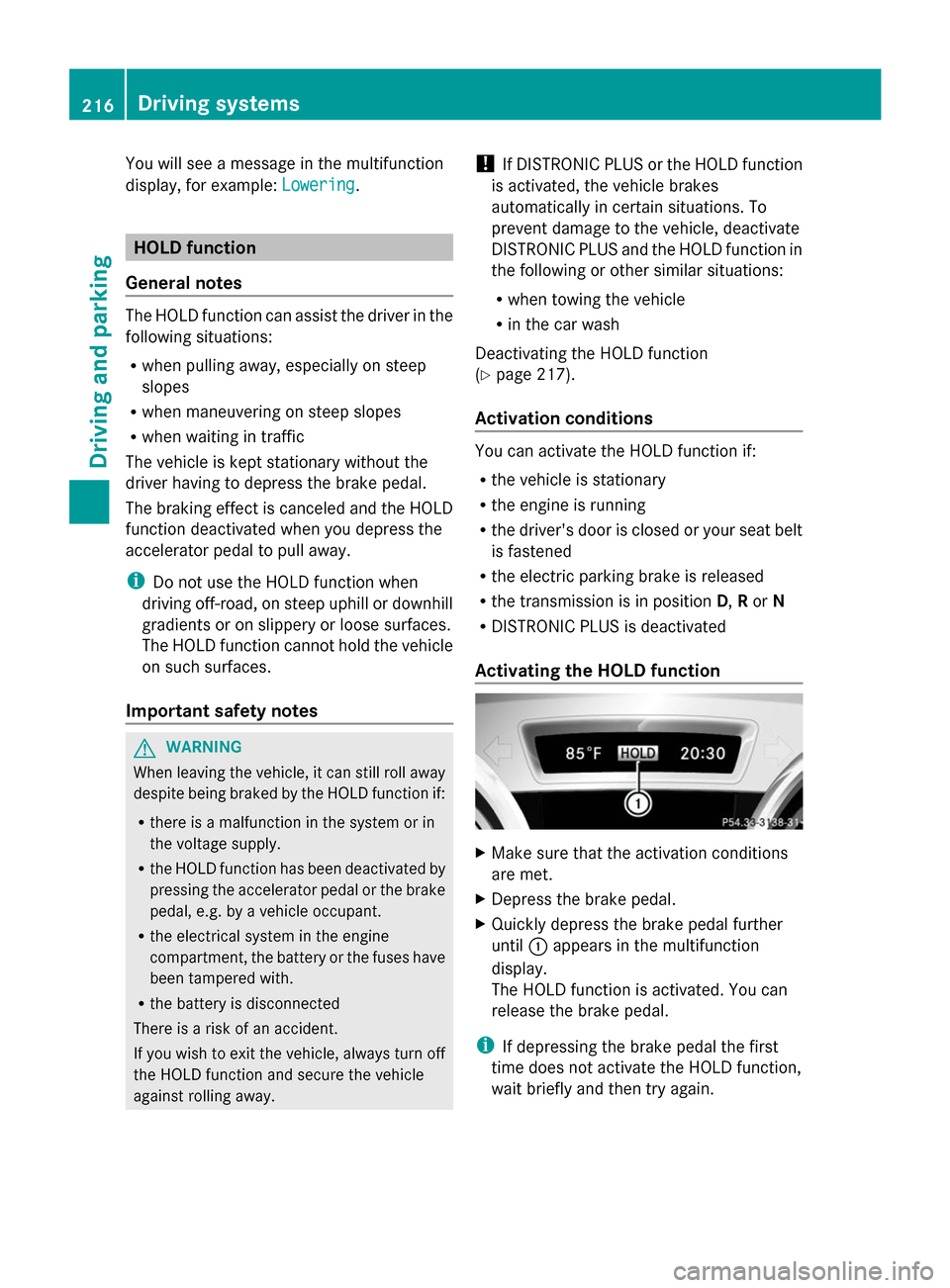 MERCEDES-BENZ GL-Class 2014 X166 Owners Manual You will see a message in the multifunction
display, for example: Lowering
Lowering . HOLD function
General notes The HOLD function can assist the driver in the
following situations:
R when pulling aw MERCEDES-BENZ GL-Class 2014 X166 Owners Manual You will see a message in the multifunction
display, for example: Lowering
Lowering . HOLD function
General notes The HOLD function can assist the driver in the
following situations:
R when pulling aw
