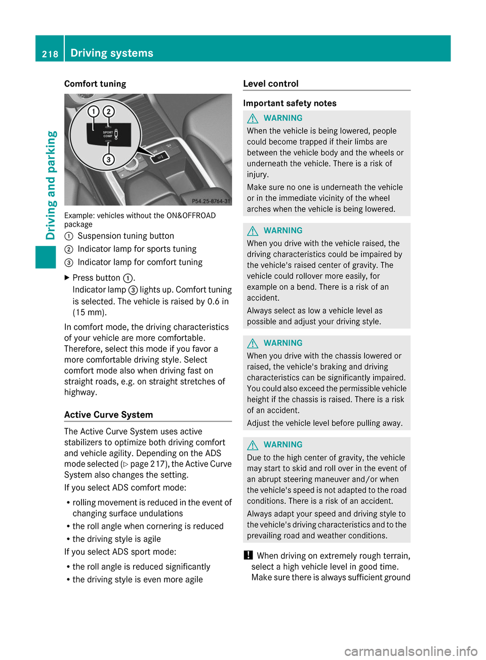 MERCEDES-BENZ GL-Class 2014 X166 Owners Manual Comfort tuning
Example: vehicles without the ON&OFFROAD
package
: Suspension tuning button
; Indicator lamp for sports tuning
= Indicator lamp for comfort tuning
X Press button :.
Indicator lamp =ligh MERCEDES-BENZ GL-Class 2014 X166 Owners Manual Comfort tuning
Example: vehicles without the ON&OFFROAD
package
: Suspension tuning button
; Indicator lamp for sports tuning
= Indicator lamp for comfort tuning
X Press button :.
Indicator lamp =ligh