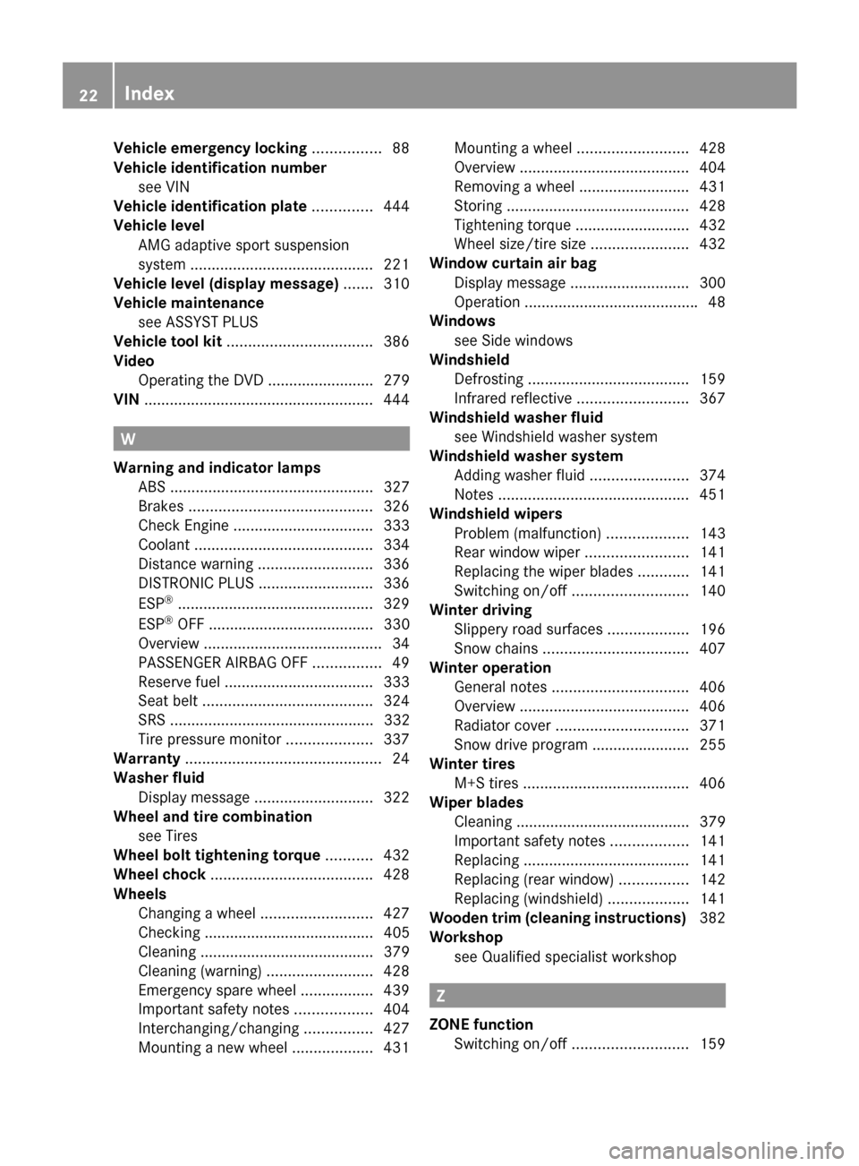 MERCEDES-BENZ GL-Class 2014 X166 Owners Guide Vehicle emergency locking
................88
Vehicle identification number see VIN
Vehicle identification plate ..............444
Vehicle level AMG adaptive sport suspension
system ...................