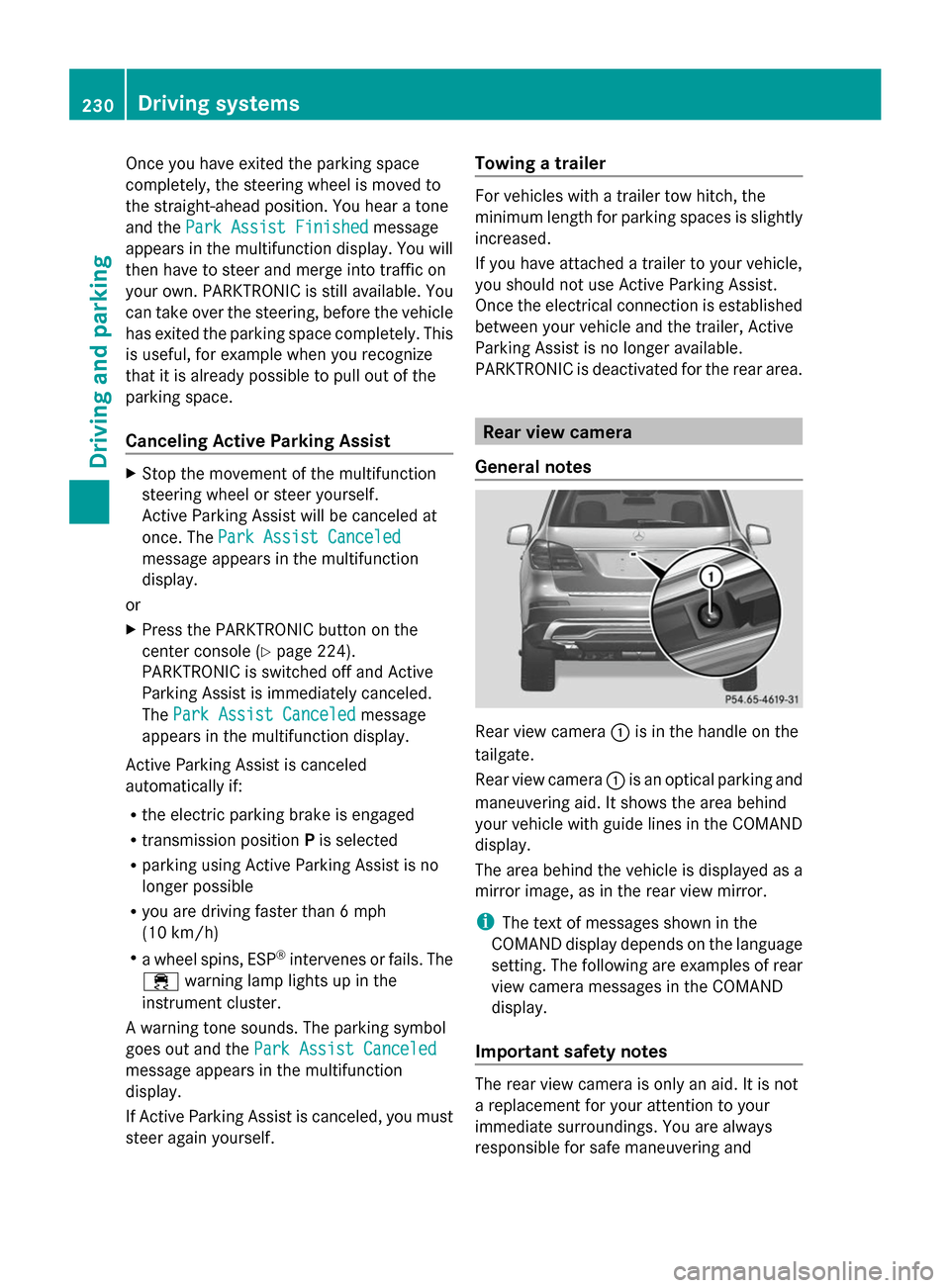 MERCEDES-BENZ GL-Class 2014 X166 User Guide Once you have exited the parking space
completely, the steering wheel is moved to
the straight-ahead position. You hear a tone
and the Park Assist Finished Park Assist Finished message
appears in the 