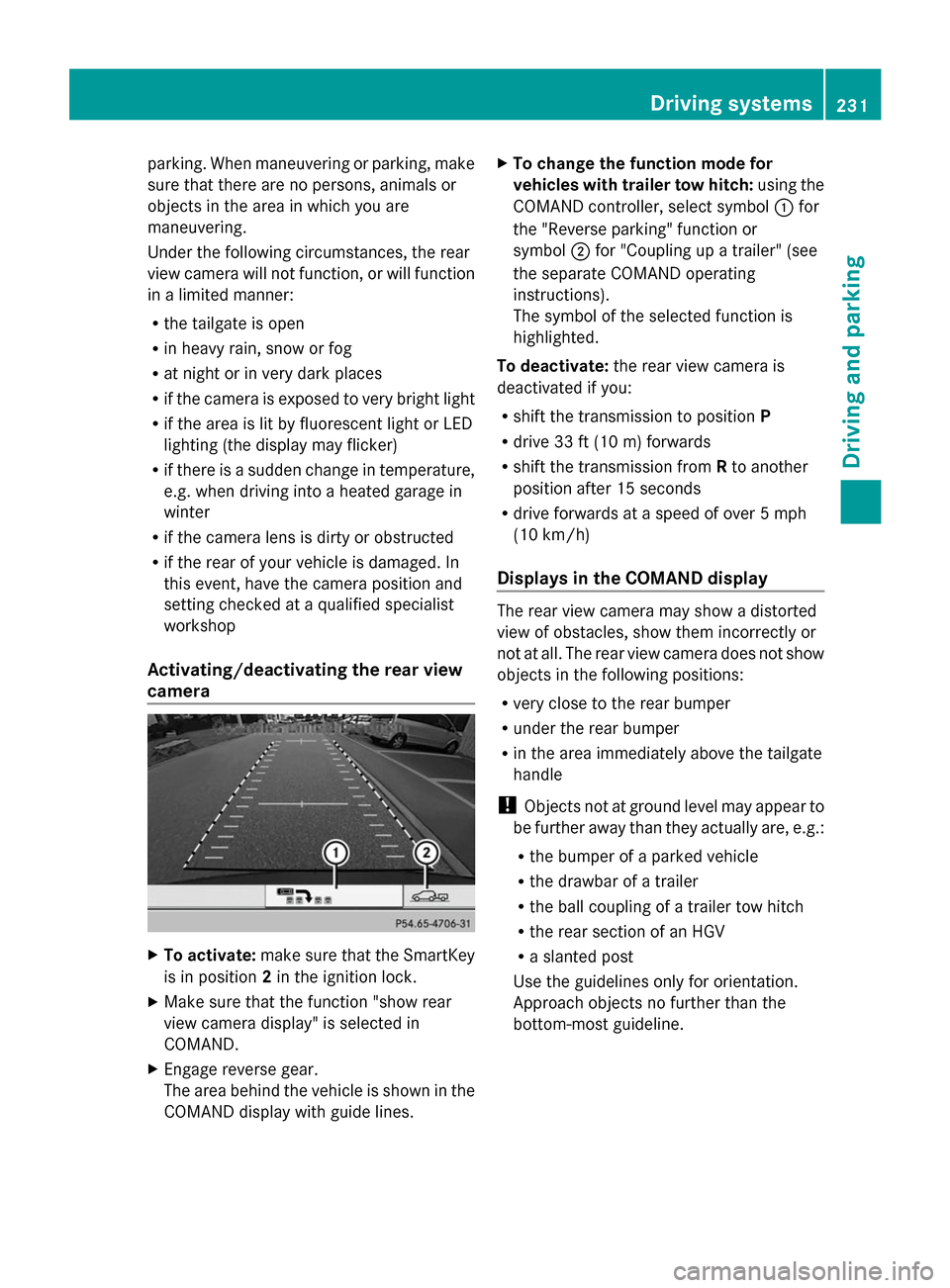 MERCEDES-BENZ GL-Class 2014 X166 Owners Manual parking. When maneuvering or parking, make
sure that there are no persons, animals or
objects in the area in which you are
maneuvering.
Under the following circumstances, the rear
view camera will not MERCEDES-BENZ GL-Class 2014 X166 Owners Manual parking. When maneuvering or parking, make
sure that there are no persons, animals or
objects in the area in which you are
maneuvering.
Under the following circumstances, the rear
view camera will not