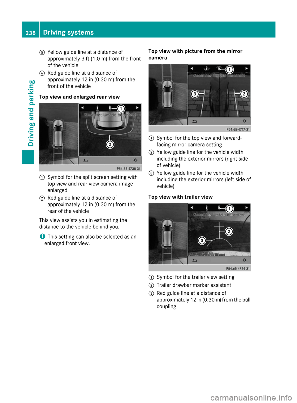 MERCEDES-BENZ GL-Class 2014 X166 Owners Manual A
Yellow guide line at a distance of
approximately 3 ft (1.0 m) from the front
of the vehicle
B Red guide line at a distance of
approximately 12 in (0.30 m) from the
front of the vehicle
Top view and MERCEDES-BENZ GL-Class 2014 X166 Owners Manual A
Yellow guide line at a distance of
approximately 3 ft (1.0 m) from the front
of the vehicle
B Red guide line at a distance of
approximately 12 in (0.30 m) from the
front of the vehicle
Top view and