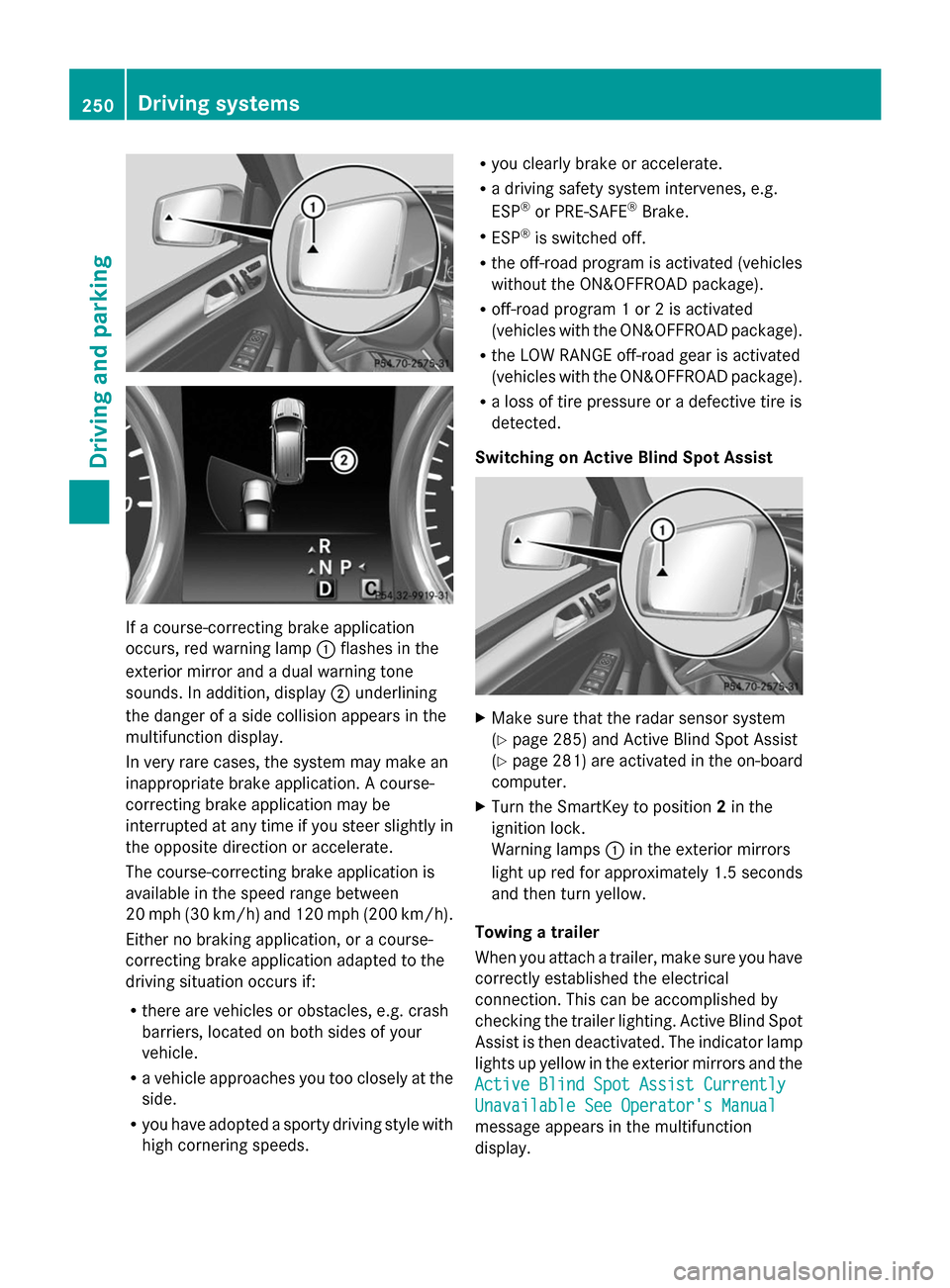 MERCEDES-BENZ GL-Class 2014 X166 Service Manual If a course-correcting brake application
occurs, red warning lamp :flashes in the
exterior mirror and a dual warning tone
sounds. In addition, display ;underlining
the danger of a side collision appea MERCEDES-BENZ GL-Class 2014 X166 Service Manual If a course-correcting brake application
occurs, red warning lamp :flashes in the
exterior mirror and a dual warning tone
sounds. In addition, display ;underlining
the danger of a side collision appea