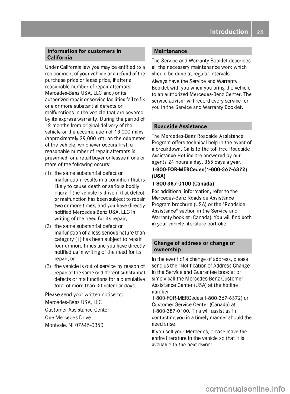 MERCEDES-BENZ GL-Class 2014 X166 Owners Manual Information for customers in
California
Under California law you may be entitled to a
replacement of your vehicle or a refund of the
purchase price or lease price, if after a
reasonable number of repa MERCEDES-BENZ GL-Class 2014 X166 Owners Manual Information for customers in
California
Under California law you may be entitled to a
replacement of your vehicle or a refund of the
purchase price or lease price, if after a
reasonable number of repa