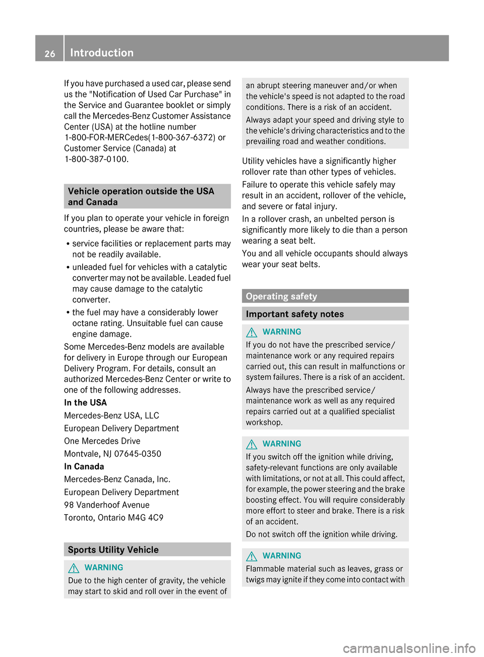 MERCEDES-BENZ GL-Class 2014 X166 Owners Manual If you have purchased a used car, please send
us the "Notification of Used Car Purchase" in
the Service and Guarantee booklet or simply
call the Mercedes-Benz Customer Assistance
Center (USA) at the h MERCEDES-BENZ GL-Class 2014 X166 Owners Manual If you have purchased a used car, please send
us the "Notification of Used Car Purchase" in
the Service and Guarantee booklet or simply
call the Mercedes-Benz Customer Assistance
Center (USA) at the h
