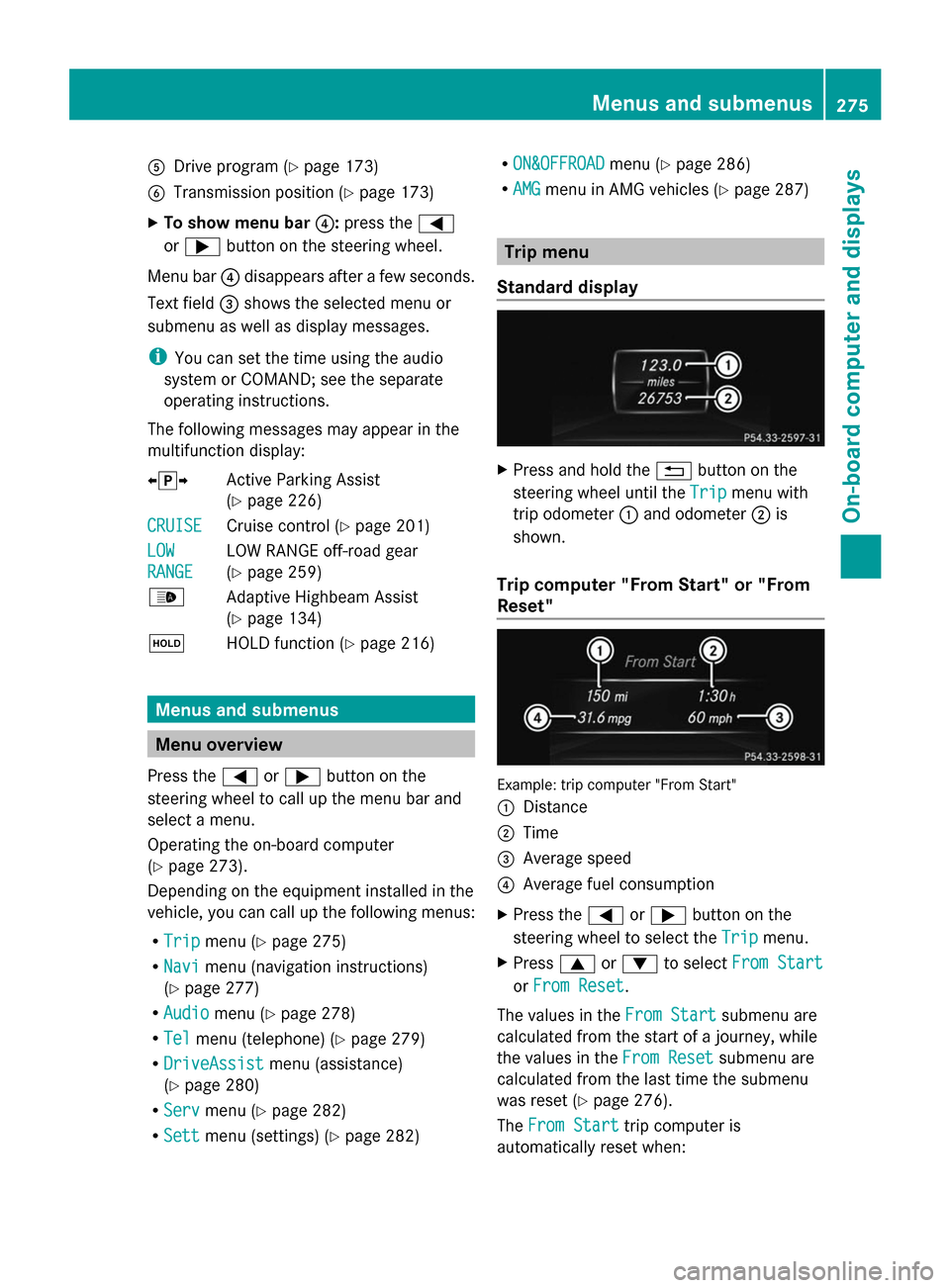MERCEDES-BENZ GL-Class 2014 X166 Owners Manual A
Drive program (Y page 173)
B Transmission position (Y page 173)
X To show menu bar ?:press the =
or ; button on the steering wheel.
Menu bar ?disappears after a few seconds.
Text field =shows the se
