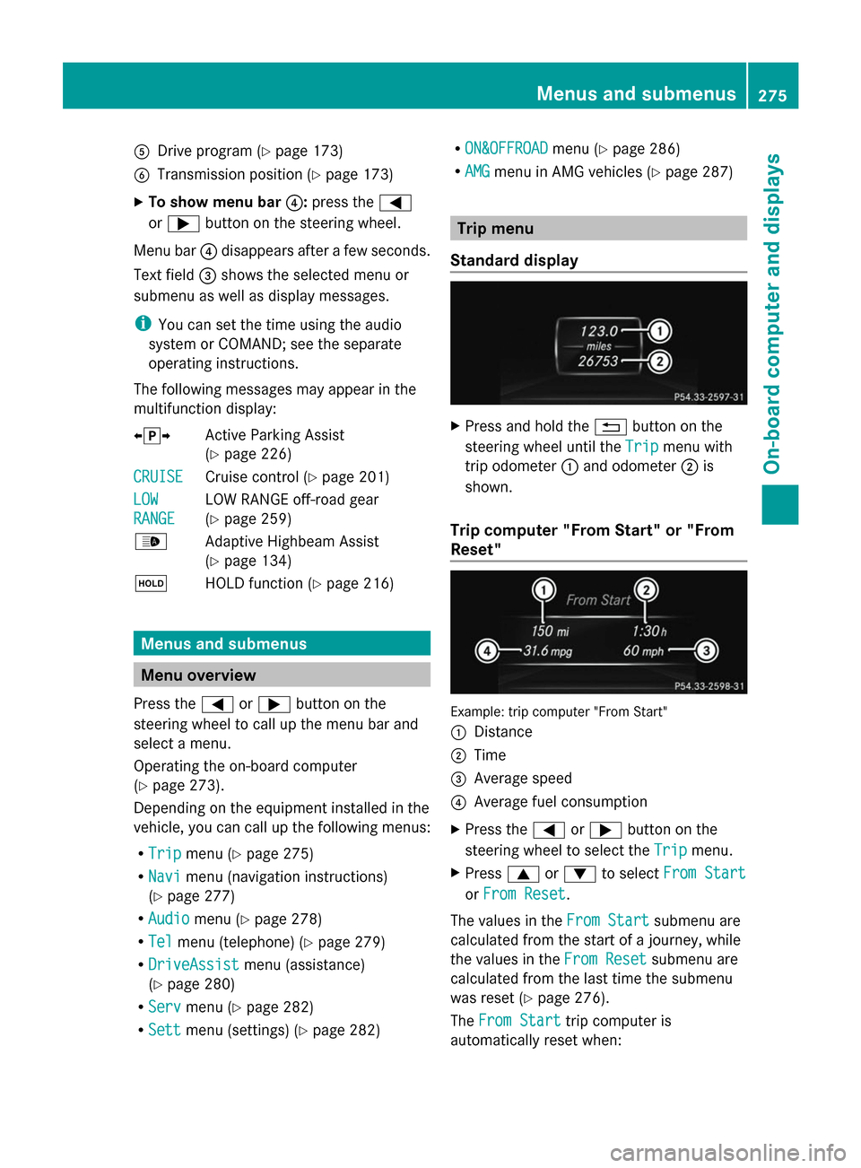 MERCEDES-BENZ GL-Class 2014 X166 Owners Guide A
Drive program (Y page 173)
B Transmission position (Y page 173)
X To show menu bar ?:press the =
or ; button on the steering wheel.
Menu bar ?disappears after a few seconds.
Text field =shows the se