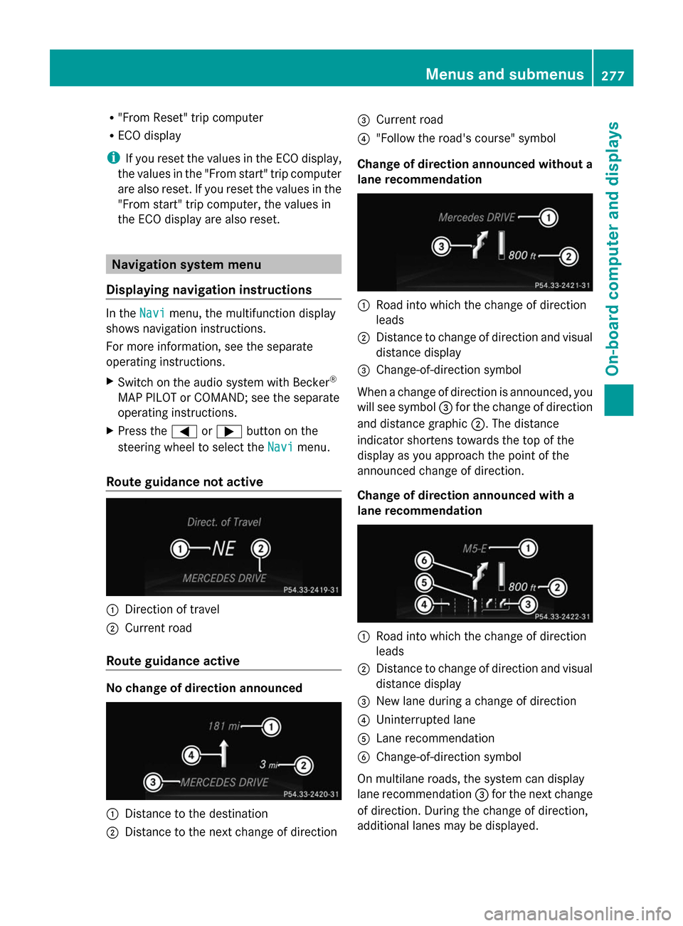 MERCEDES-BENZ GL-Class 2014 X166 Owners Guide R
"From Reset" trip computer
R ECO display
i If you reset the values in the ECO display,
the values in the "From start" trip computer
are also reset. If you reset the values in the
"From start" trip c