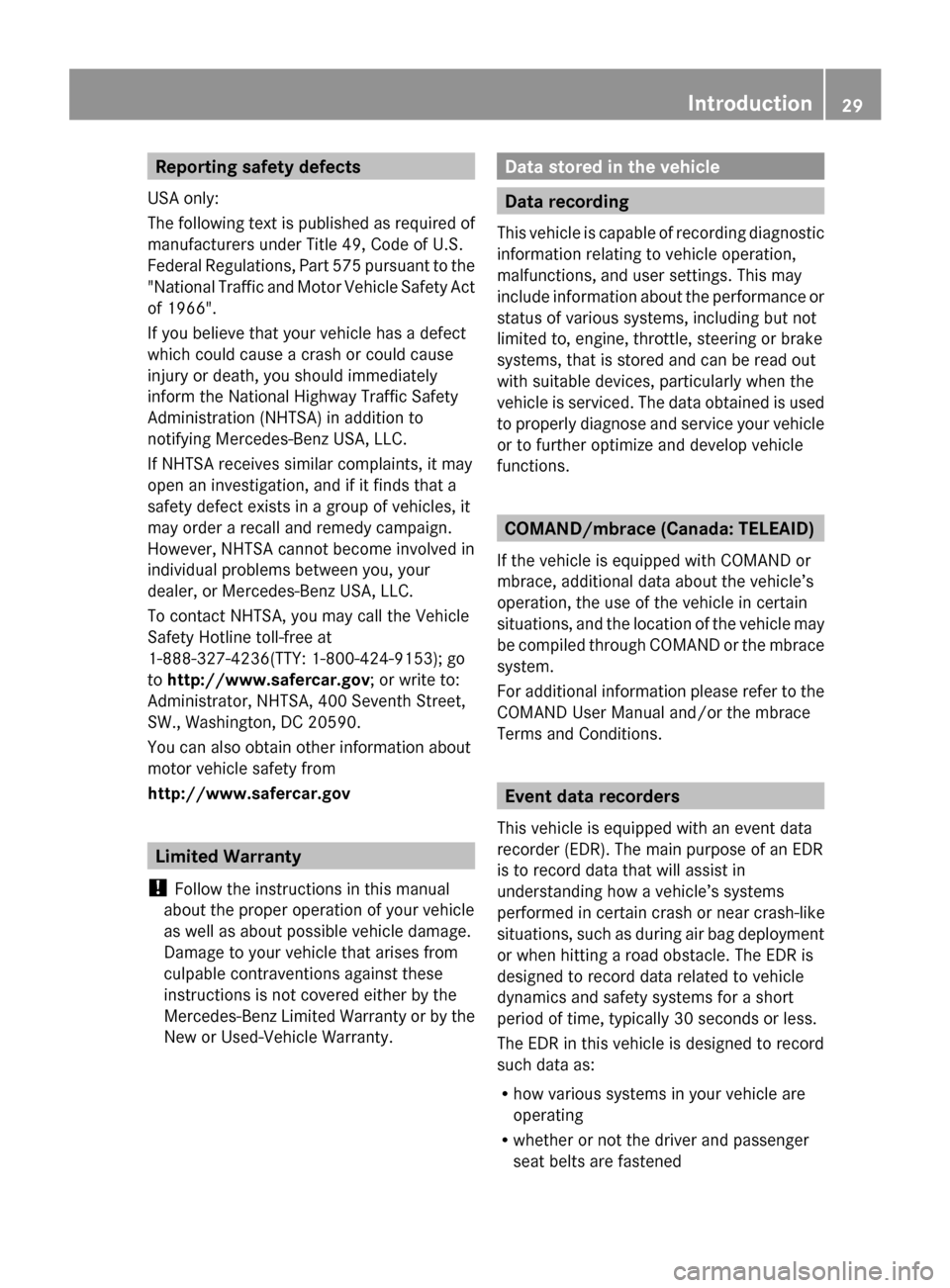 MERCEDES-BENZ GL-Class 2014 X166 Owners Manual Reporting safety defects
USA only:
The following text is published as required of
manufacturers under Title 49, Code of U.S.
Federal Regulations, Part 575 pursuant to the
"National Traffic and Motor V MERCEDES-BENZ GL-Class 2014 X166 Owners Manual Reporting safety defects
USA only:
The following text is published as required of
manufacturers under Title 49, Code of U.S.
Federal Regulations, Part 575 pursuant to the
"National Traffic and Motor V
