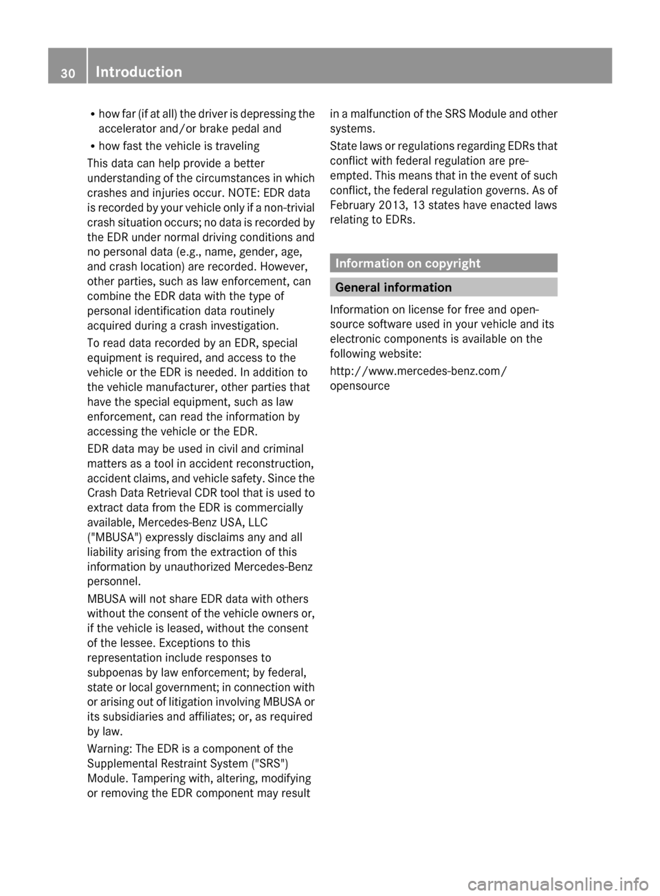 MERCEDES-BENZ GL-Class 2014 X166 Owners Guide R
how far (if at all) the driver is depressing the
accelerator and/or brake pedal and
R how fast the vehicle is traveling
This data can help provide a better
understanding of the circumstances in whic MERCEDES-BENZ GL-Class 2014 X166 Owners Guide R
how far (if at all) the driver is depressing the
accelerator and/or brake pedal and
R how fast the vehicle is traveling
This data can help provide a better
understanding of the circumstances in whic