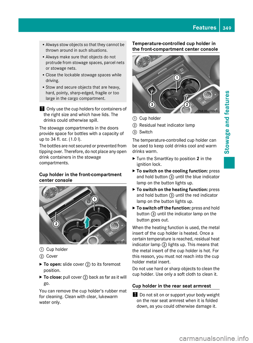 MERCEDES-BENZ GL-Class 2014 X166 Owners Manual R
Always stow objects so that they cannot be
thrown around in such situations.
R Always make sure that objects do not
protrude from stowage spaces, parcel nets
or stowage nets.
R Close the lockable st MERCEDES-BENZ GL-Class 2014 X166 Owners Manual R
Always stow objects so that they cannot be
thrown around in such situations.
R Always make sure that objects do not
protrude from stowage spaces, parcel nets
or stowage nets.
R Close the lockable st