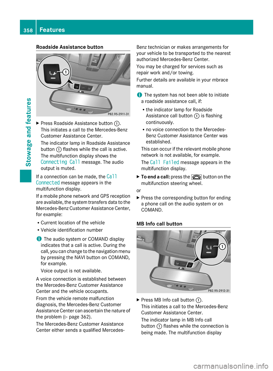 MERCEDES-BENZ GL-Class 2014 X166 Owners Manual Roadside Assistance button
X
Press Roadside Assistance button :.
This initiates a call to the Mercedes-Benz
Customer Assistance Center.
The indicator lamp in Roadside Assistance
button :flashes while MERCEDES-BENZ GL-Class 2014 X166 Owners Manual Roadside Assistance button
X
Press Roadside Assistance button :.
This initiates a call to the Mercedes-Benz
Customer Assistance Center.
The indicator lamp in Roadside Assistance
button :flashes while