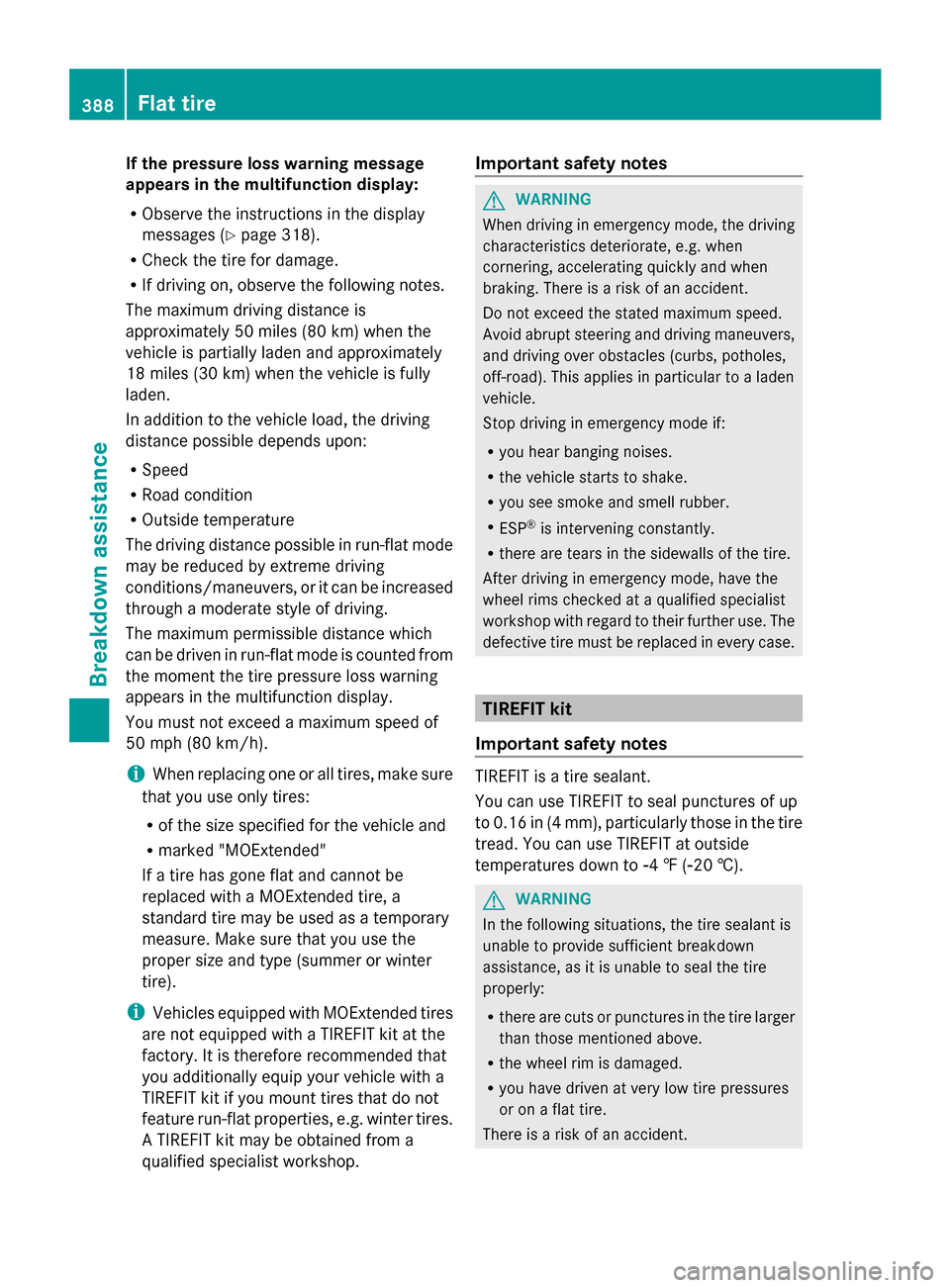MERCEDES-BENZ GL-Class 2014 X166 Owners Manual If the pressure loss warning message
appears in the multifunction display:
R Observe the instructions in the display
messages ( Ypage 318).
R Check the tire for damage.
R If driving on, observe the fo MERCEDES-BENZ GL-Class 2014 X166 Owners Manual If the pressure loss warning message
appears in the multifunction display:
R Observe the instructions in the display
messages ( Ypage 318).
R Check the tire for damage.
R If driving on, observe the fo