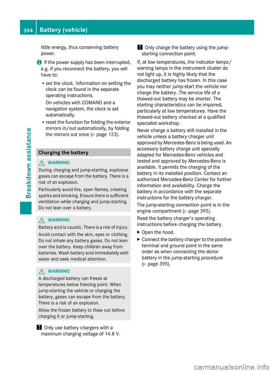 MERCEDES-BENZ GL-Class 2014 X166 Owners Manual little energy, thus conserving battery
power.
i If the power supply has been interrupted,
e.g. if you reconnect the battery, you will
have to:
R set the clock. Information on setting the
clock can be MERCEDES-BENZ GL-Class 2014 X166 Owners Manual little energy, thus conserving battery
power.
i If the power supply has been interrupted,
e.g. if you reconnect the battery, you will
have to:
R set the clock. Information on setting the
clock can be