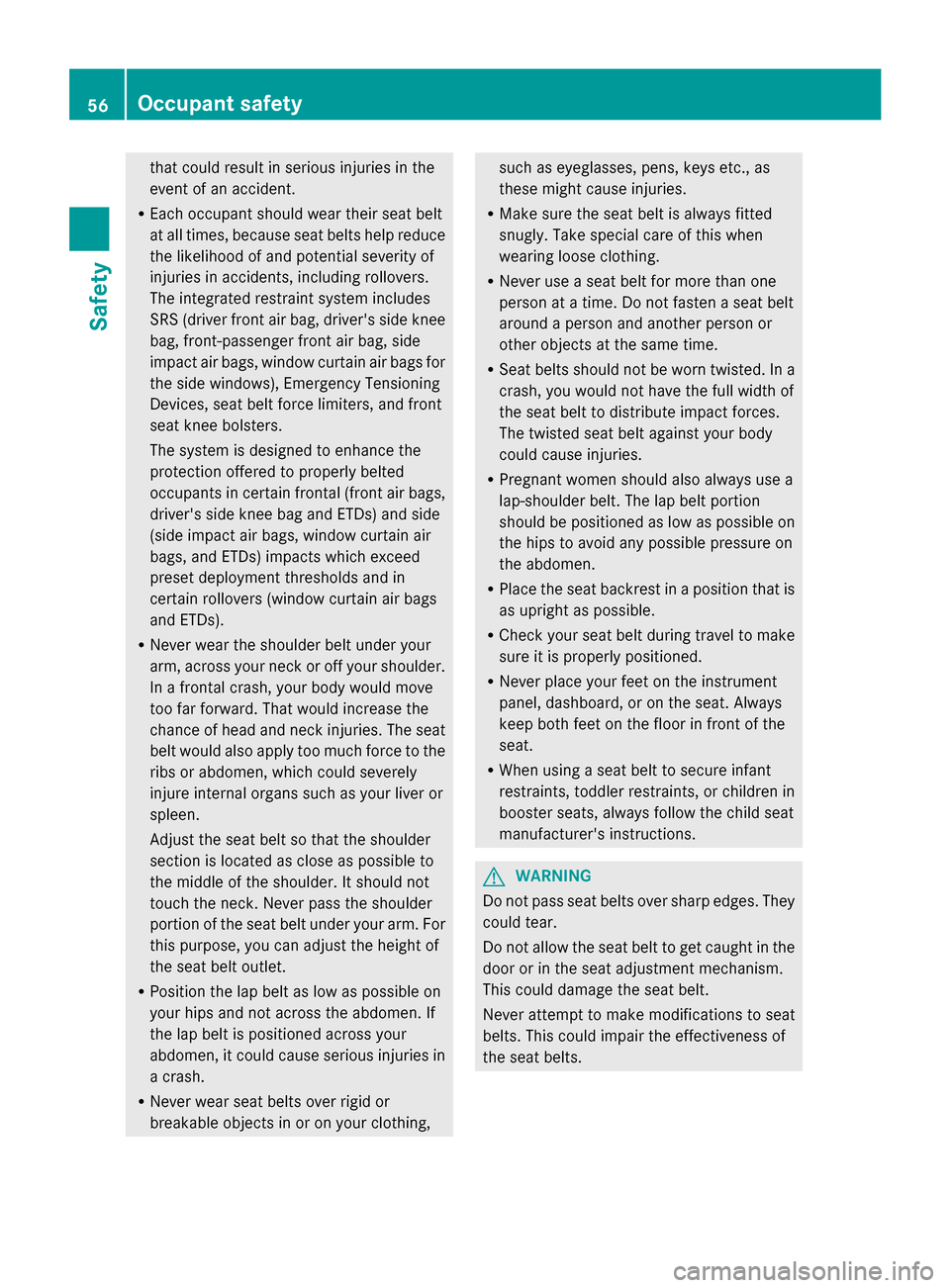 MERCEDES-BENZ GL-Class 2014 X166 Workshop Manual that could result in serious injuries in the
event of an accident.
R Each occupant should wear their seat belt
at all times, because seat belts help reduce
the likelihood of and potential severity of
MERCEDES-BENZ GL-Class 2014 X166 Workshop Manual that could result in serious injuries in the
event of an accident.
R Each occupant should wear their seat belt
at all times, because seat belts help reduce
the likelihood of and potential severity of