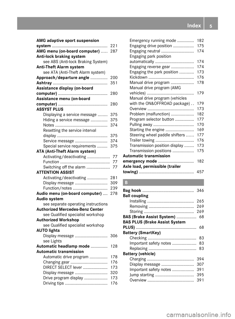 MERCEDES-BENZ GL-Class 2014 X166 Owners Manual AMG adaptive sport suspension
system
................................................ 221
AMG menu (on-board computer) .....287
Anti-lock braking system see ABS (Anti-lock Braking System)
Anti-Theft A