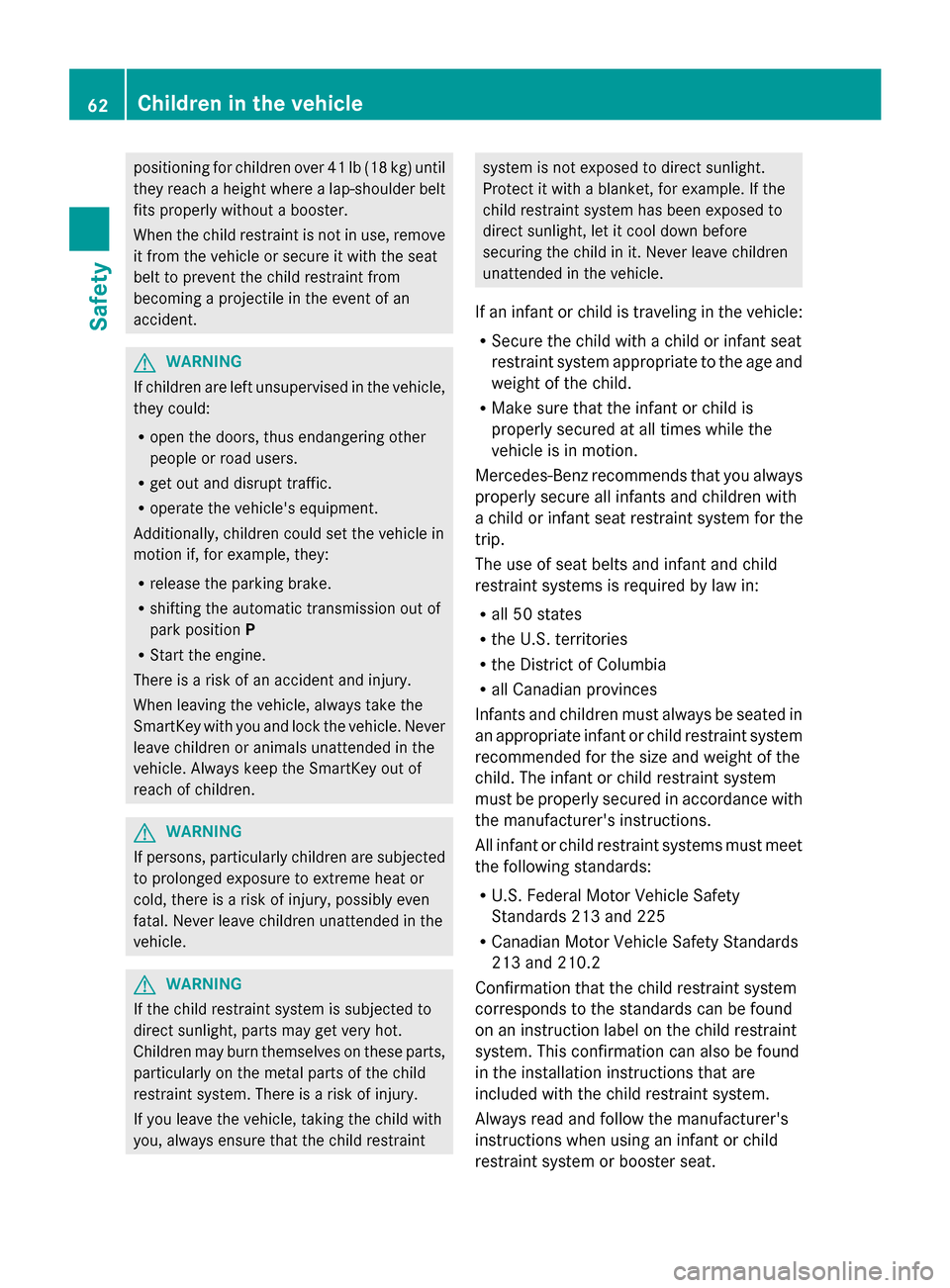 MERCEDES-BENZ GL-Class 2014 X166 Repair Manual positioning for children over 41 lb (18 kg) until
they reach a height where a lap-shoulder belt
fits properly without a booster.
When the child restraint is not in use, remove
it from the vehicle or s MERCEDES-BENZ GL-Class 2014 X166 Repair Manual positioning for children over 41 lb (18 kg) until
they reach a height where a lap-shoulder belt
fits properly without a booster.
When the child restraint is not in use, remove
it from the vehicle or s
