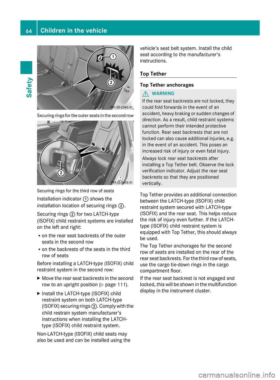 MERCEDES-BENZ GL-Class 2014 X166 Owners Manual Securing rings for the outer seats in the second row
Securing rings for the third row of seats
Installation indicator :shows the
installation location of securing rings ;.
Securing rings ;for two LATC