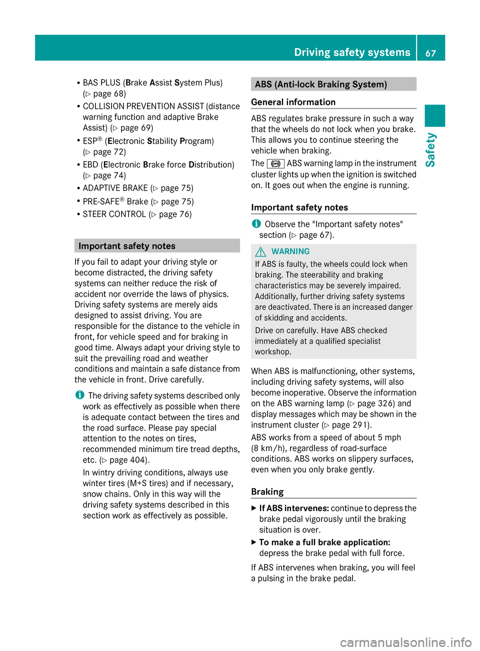 MERCEDES-BENZ GL-Class 2014 X166 Repair Manual R
BAS PLUS ( BrakeAssist System Plus)
(Y page 68)
R COLLISION PREVENTION ASSIST (distance
warning function and adaptive Brake
Assist) (Y page 69)
R ESP ®
(Electronic StabilityProgram)
(Y page 72)
R E MERCEDES-BENZ GL-Class 2014 X166 Repair Manual R
BAS PLUS ( BrakeAssist System Plus)
(Y page 68)
R COLLISION PREVENTION ASSIST (distance
warning function and adaptive Brake
Assist) (Y page 69)
R ESP ®
(Electronic StabilityProgram)
(Y page 72)
R E