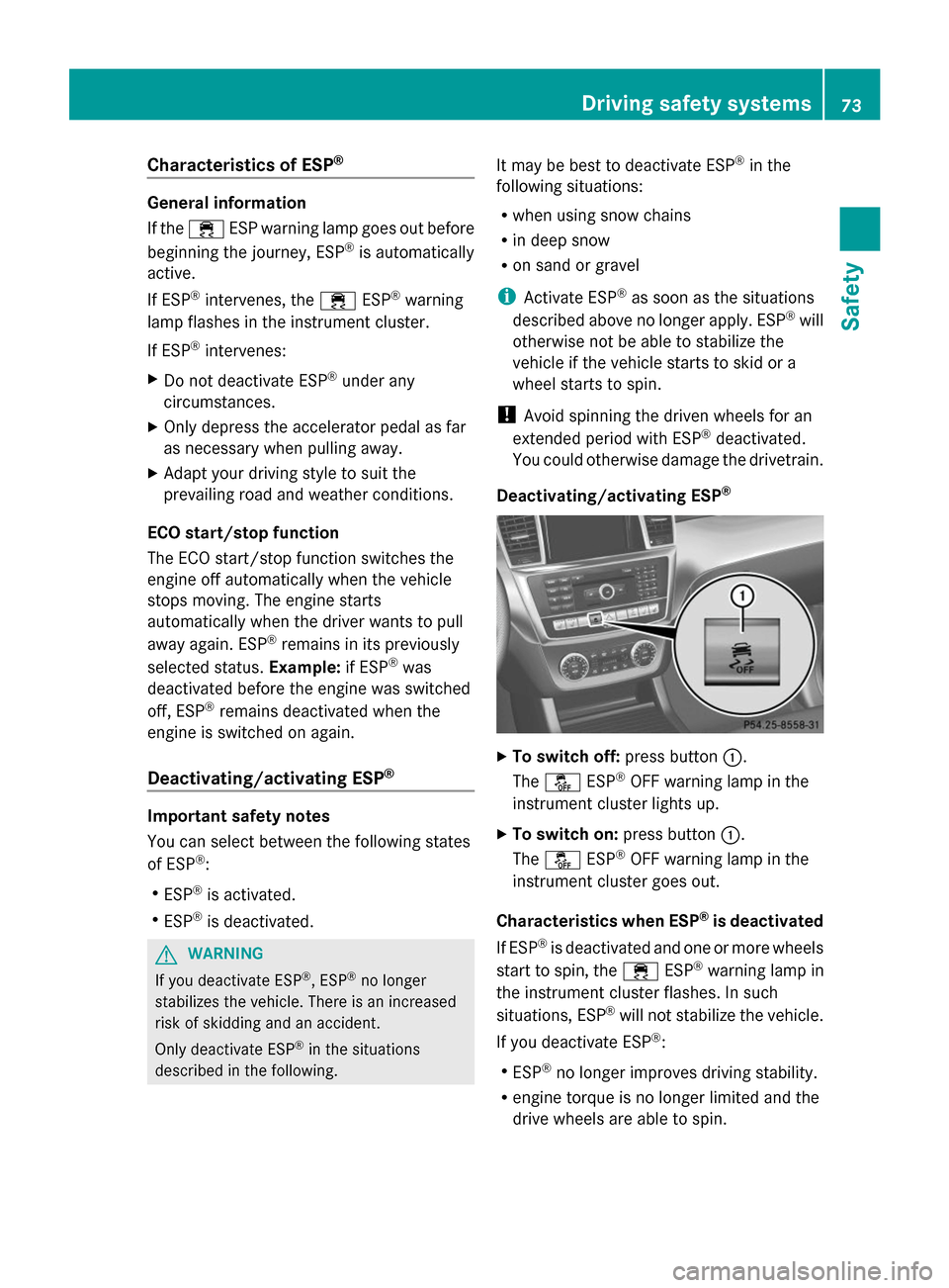 MERCEDES-BENZ GL-Class 2014 X166 Owners Manual Characteristics of ESP
®General information
If the
÷ ESP warning lamp goes out before
beginning the journey, ESP ®
is automatically
active.
If ESP ®
intervenes, the ÷ESP®
warning
lamp flashes in