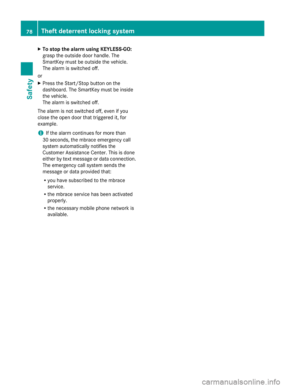 MERCEDES-BENZ GL-Class 2014 X166 Manual PDF X
To stop the alarm using KEYLESS-GO:
grasp the outside door handle. The
SmartKey must be outside the vehicle.
The alarm is switched off.
or
X Press the Start/Stop button on the
dashboard. The SmartKe MERCEDES-BENZ GL-Class 2014 X166 Manual PDF X
To stop the alarm using KEYLESS-GO:
grasp the outside door handle. The
SmartKey must be outside the vehicle.
The alarm is switched off.
or
X Press the Start/Stop button on the
dashboard. The SmartKe