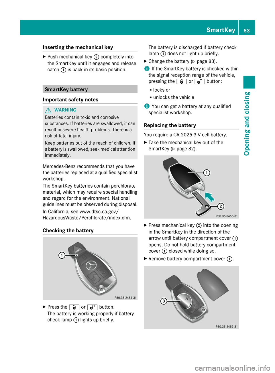 MERCEDES-BENZ GL-Class 2014 X166 Manual Online Inserting the mechanical key
X
Push mechanical key ;completely into
the SmartKey until it engages and release
catch :is back in its basic position. SmartKey battery
Important safety notes G
WARNING
Ba MERCEDES-BENZ GL-Class 2014 X166 Manual Online Inserting the mechanical key
X
Push mechanical key ;completely into
the SmartKey until it engages and release
catch :is back in its basic position. SmartKey battery
Important safety notes G
WARNING
Ba