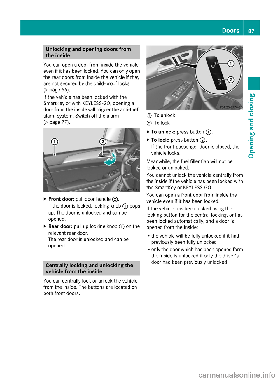 MERCEDES-BENZ GL-Class 2014 X166 Manual Online Unlocking and opening doors from
the inside
You can open a door from inside the vehicle
even if it has been locked. You can only open
the rear doors from inside the vehicle if they
are not secured by MERCEDES-BENZ GL-Class 2014 X166 Manual Online Unlocking and opening doors from
the inside
You can open a door from inside the vehicle
even if it has been locked. You can only open
the rear doors from inside the vehicle if they
are not secured by