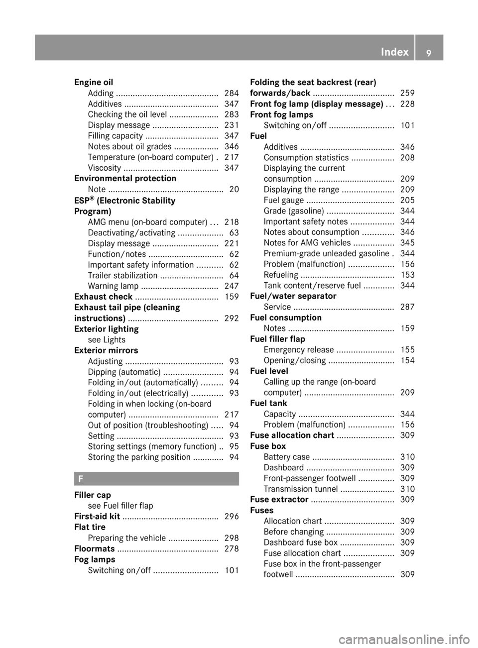 MERCEDES-BENZ G-Class 2014 W463 Owners Manual Engine oil
Adding ........................................... 284
Additives ........................................ 347
Checking the oil level ..................... 283
Display message ..............