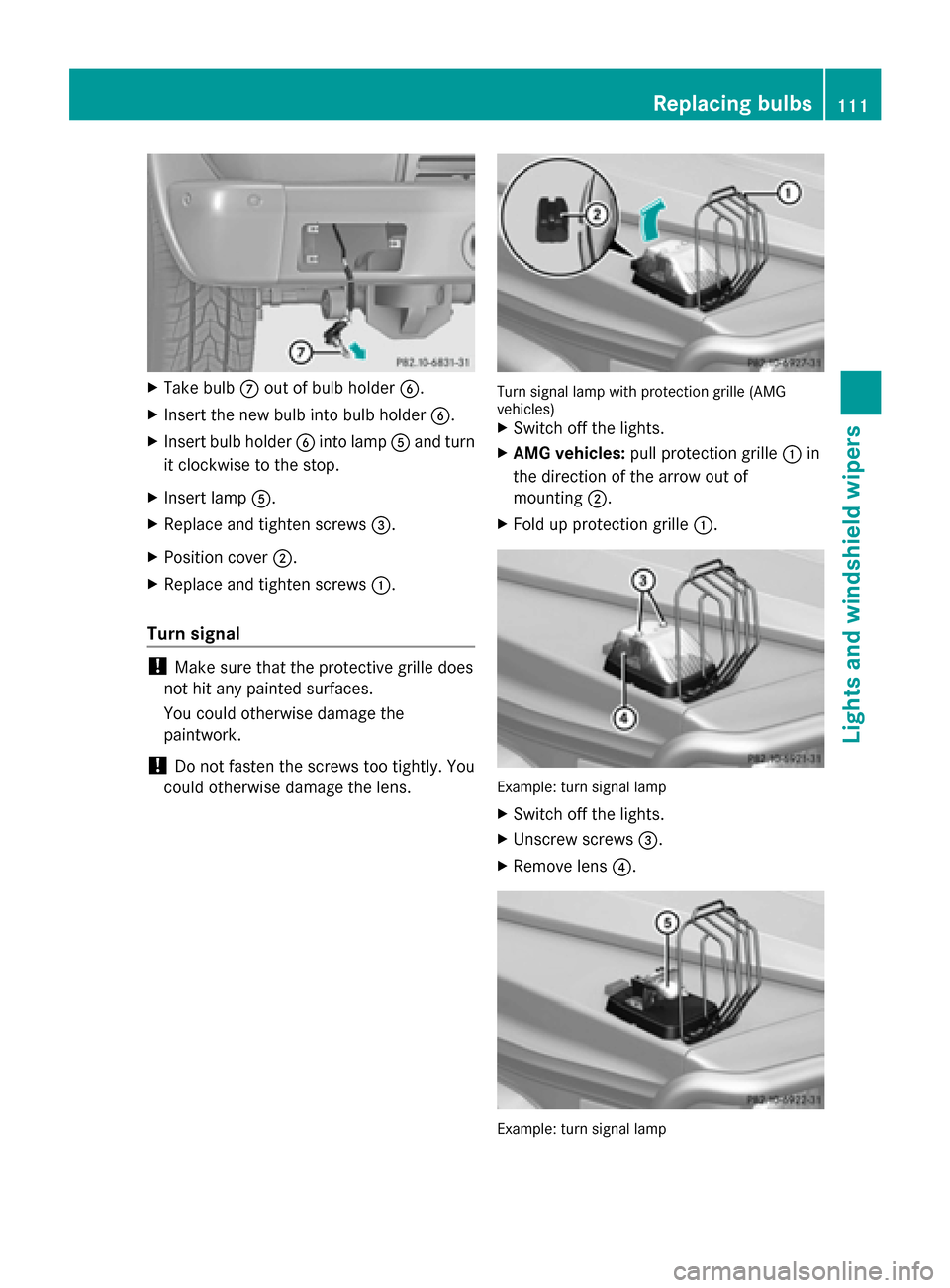 MERCEDES-BENZ G-Class 2014 W463 Owners Manual X
Take bulb 006Bout of bulb holder 0084.
X Insert the new bulb into bulb holder 0084.
X Insert bulb holder 0084into lamp 0083and turn
it clockwise to the stop.
X Insert lamp 0083.
X Replace and tighte MERCEDES-BENZ G-Class 2014 W463 Owners Manual X
Take bulb 006Bout of bulb holder 0084.
X Insert the new bulb into bulb holder 0084.
X Insert bulb holder 0084into lamp 0083and turn
it clockwise to the stop.
X Insert lamp 0083.
X Replace and tighte