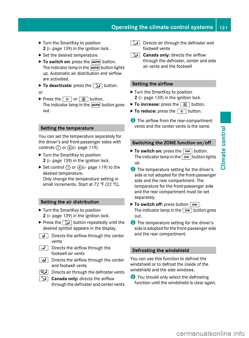 MERCEDES-BENZ G-Class 2014 W463 Owners Manual X
Turn the SmartKey to position
2(Y page 139) in the ignition lock.
X Set the desired temperature.
X To switch on: press the0058button.
The indicator lamp in the 0058button lights
up. Automatic air di MERCEDES-BENZ G-Class 2014 W463 Owners Manual X
Turn the SmartKey to position
2(Y page 139) in the ignition lock.
X Set the desired temperature.
X To switch on: press the0058button.
The indicator lamp in the 0058button lights
up. Automatic air di