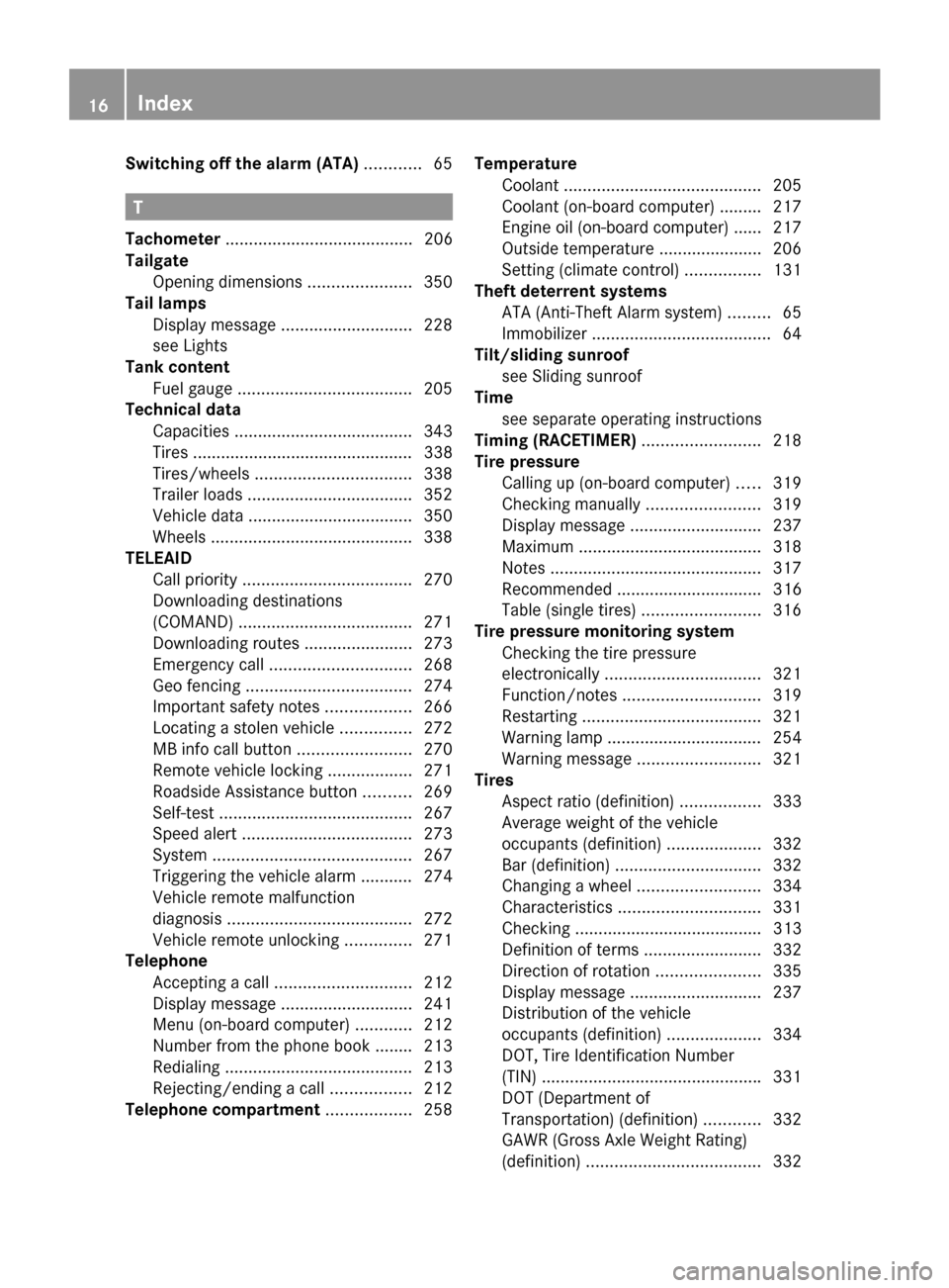 MERCEDES-BENZ G-Class 2014 W463 Owners Manual Switching off the alarm (ATA)
............65 T
Tachometer ........................................ 206
Tailgate Opening dimensions ......................350
Tail lamps
Display message ................