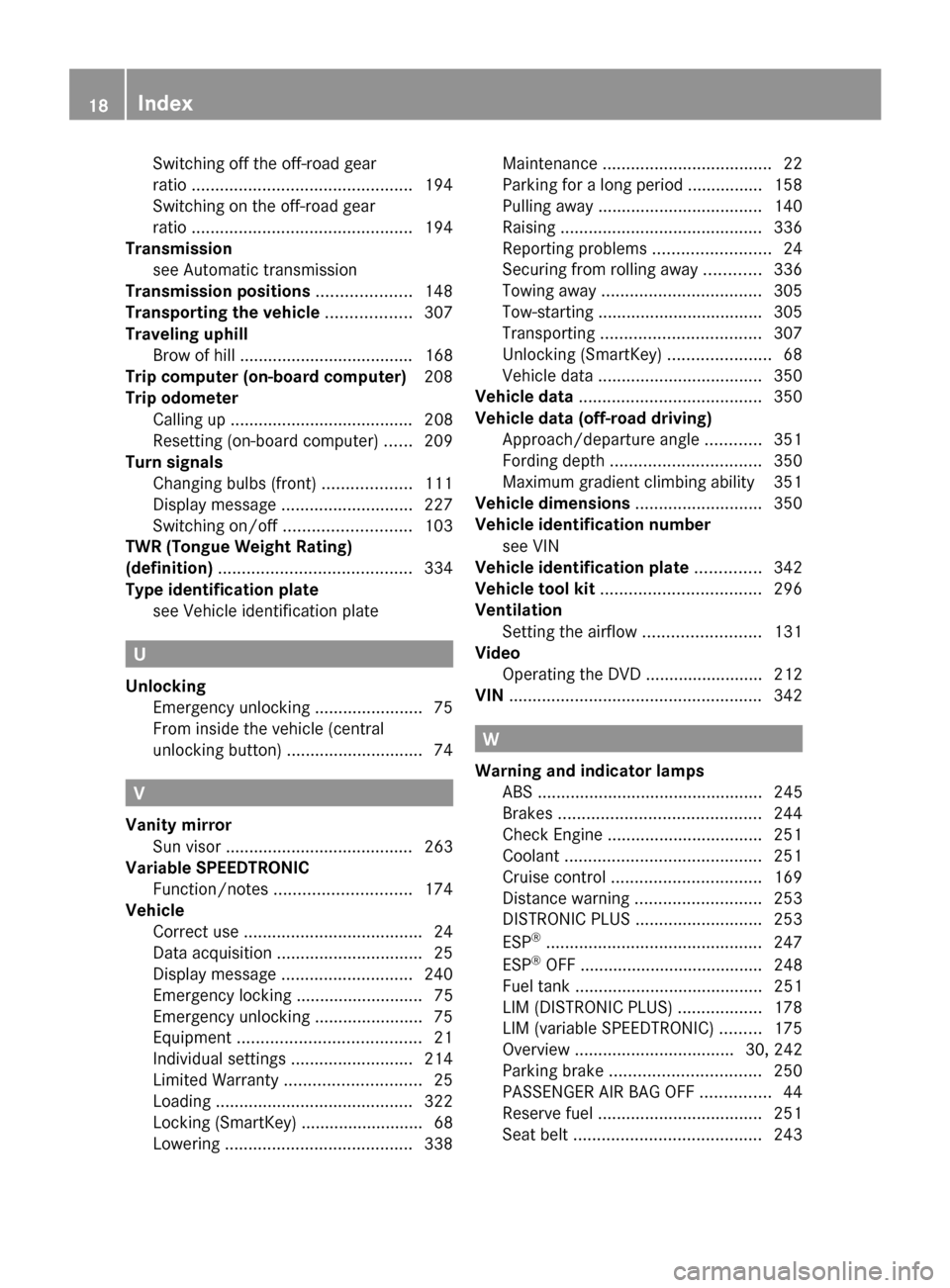 MERCEDES-BENZ G-Class 2014 W463 User Guide Switching off the off-road gear
ratio
............................................... 194
Switching on the off-road gear
ratio ............................................... 194
Transmission
see Auto