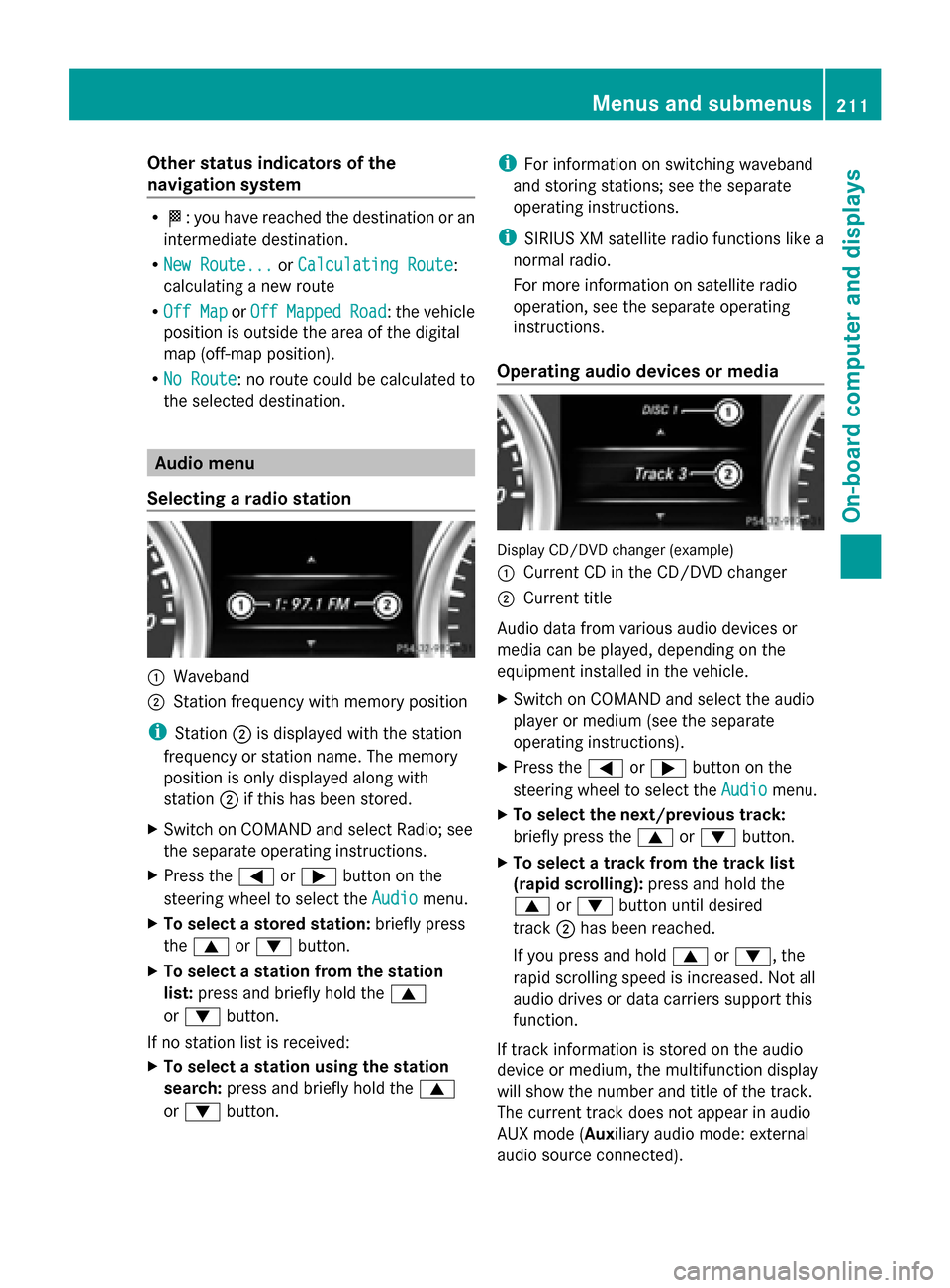 MERCEDES-BENZ G-Class 2014 W463 Owners Manual Other status indicators of the
navigation system
R
004B: you have reached the destination or an
intermediate destination.
R New Route...
New Route... orCalculating Route Calculating Route:
calculating