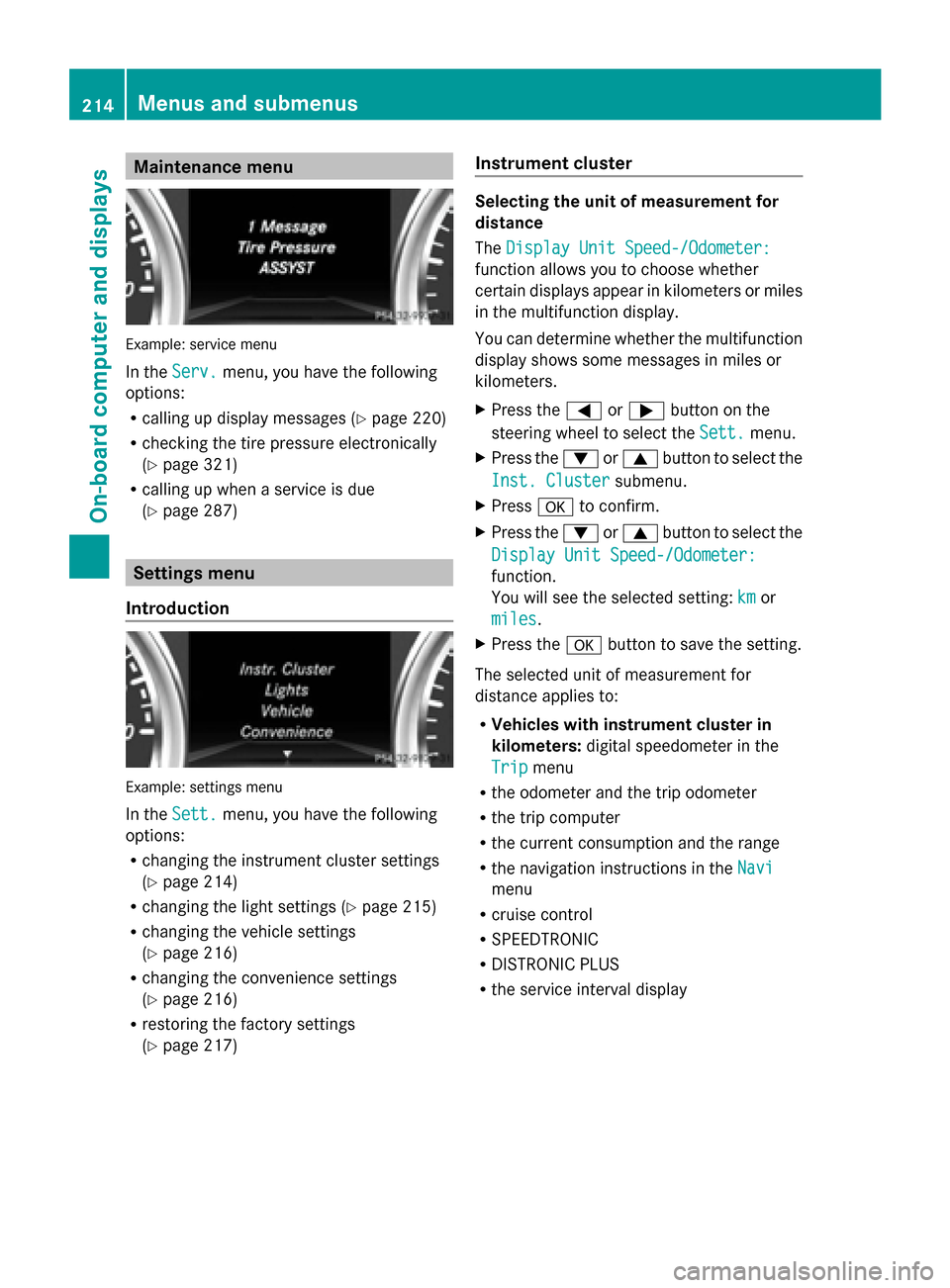 MERCEDES-BENZ G-Class 2014 W463 Owners Manual Maintenance menu
Example: service menu
In the
Serv. Serv. menu, you have the following
options:
R calling up display messages (Y page 220)
R checking the tire pressure electronically
(Y page 321)
R ca MERCEDES-BENZ G-Class 2014 W463 Owners Manual Maintenance menu
Example: service menu
In the
Serv. Serv. menu, you have the following
options:
R calling up display messages (Y page 220)
R checking the tire pressure electronically
(Y page 321)
R ca