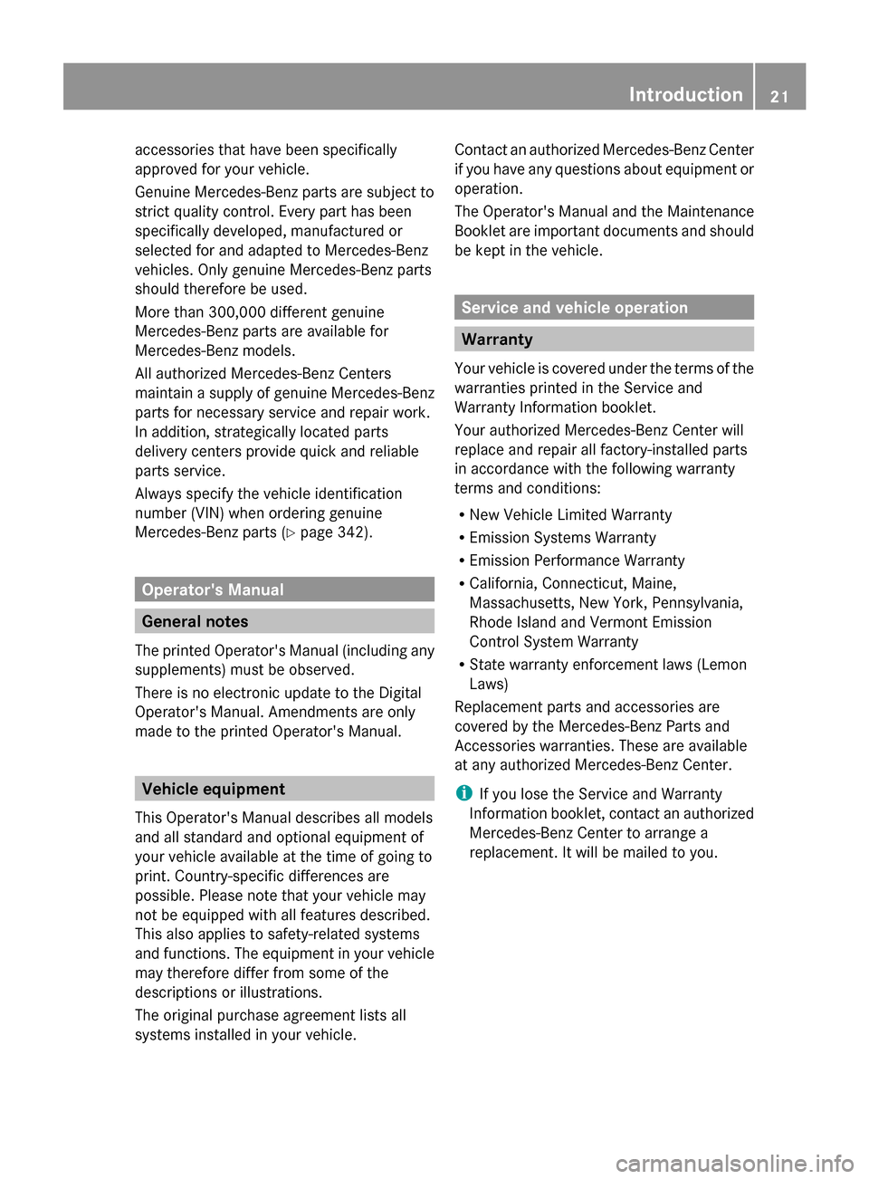 MERCEDES-BENZ G-Class 2014 W463 Owners Guide accessories that have been specifically
approved for your vehicle.
Genuine Mercedes-Benz parts are subject to
strict quality control. Every part has been
specifically developed, manufactured or
select