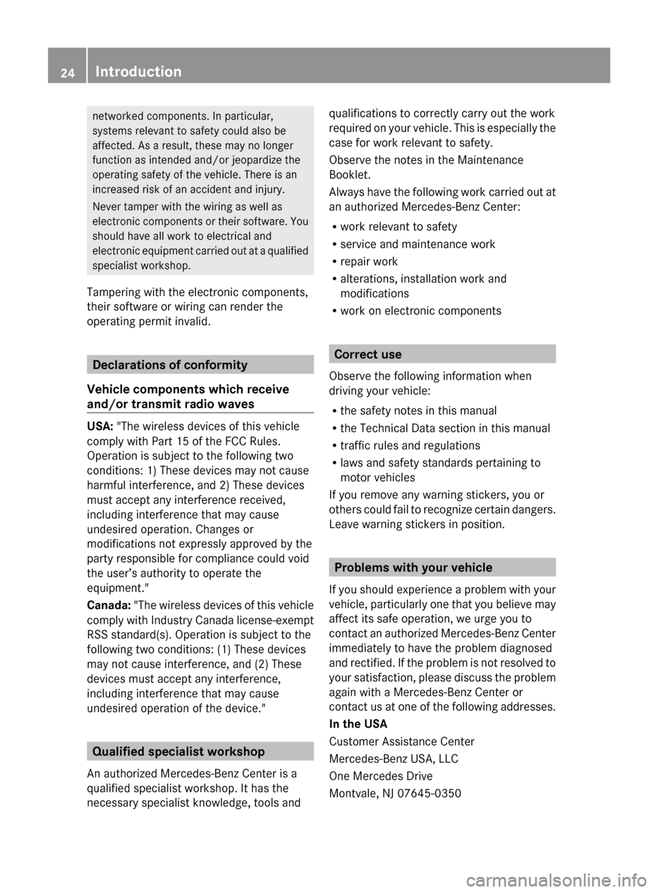 MERCEDES-BENZ G-Class 2014 W463 Owners Guide networked components. In particular,
systems relevant to safety could also be
affected. As a result, these may no longer
function as intended and/or jeopardize the
operating safety of the vehicle. The