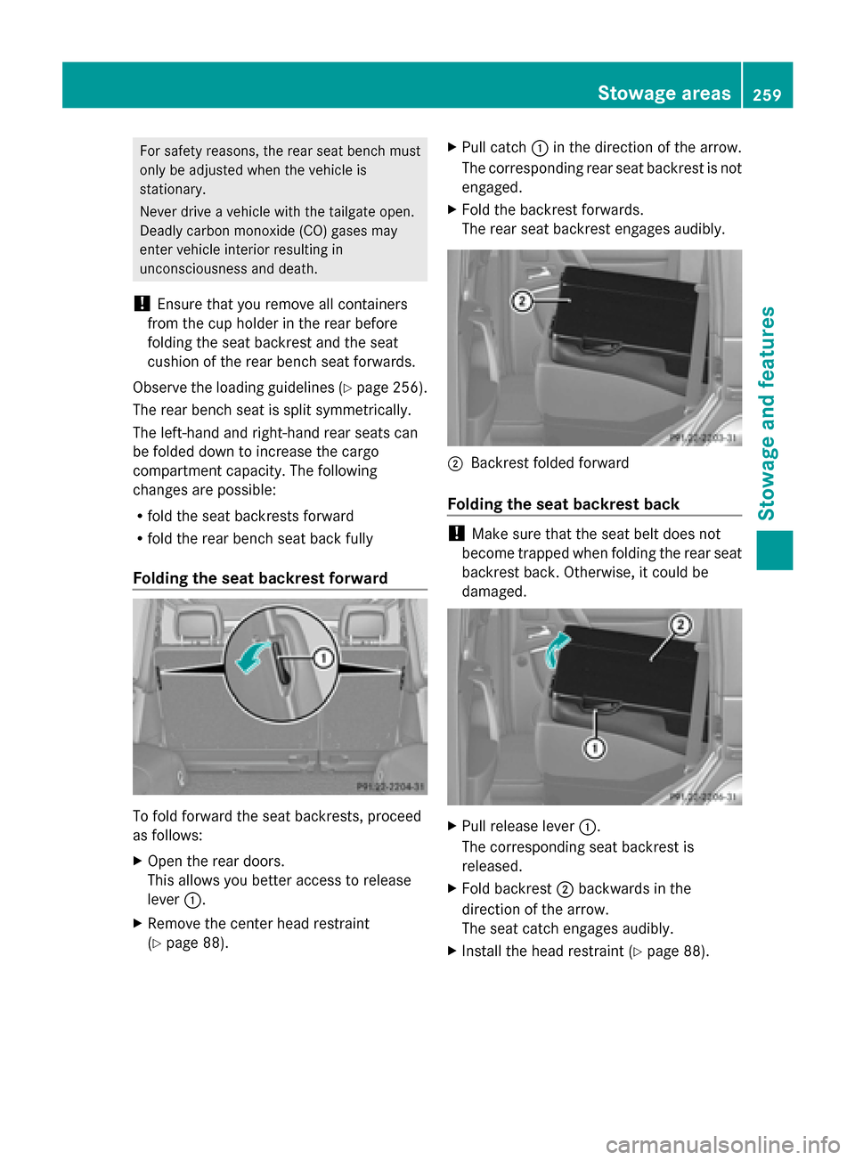 MERCEDES-BENZ G-Class 2014 W463 Owners Manual For safety reasons, the rear seat bench must
only be adjusted when the vehicle is
stationary.
Never drive a vehicle with the tailgate open.
Deadly carbon monoxide (CO) gases may
enter vehicle interior