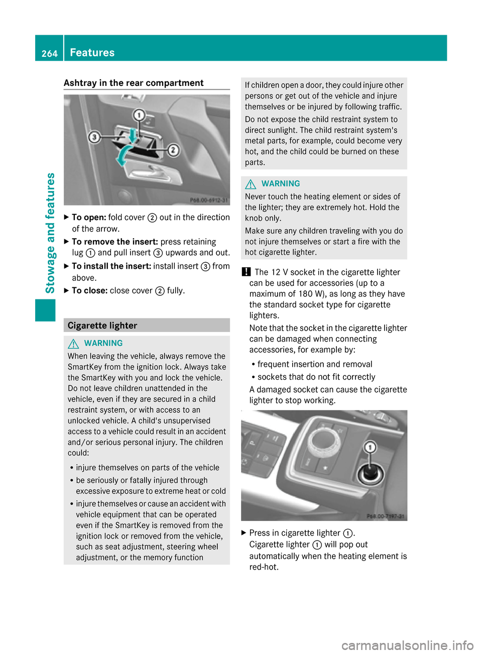 MERCEDES-BENZ G-Class 2014 W463 Owners Manual Ashtray in the rear compartment
X
To open: fold cover 0044out in the direction
of the arrow.
X To remove the insert: press retaining
lug 0043and pull insert 0087upwards and out.
X To install the inser MERCEDES-BENZ G-Class 2014 W463 Owners Manual Ashtray in the rear compartment
X
To open: fold cover 0044out in the direction
of the arrow.
X To remove the insert: press retaining
lug 0043and pull insert 0087upwards and out.
X To install the inser