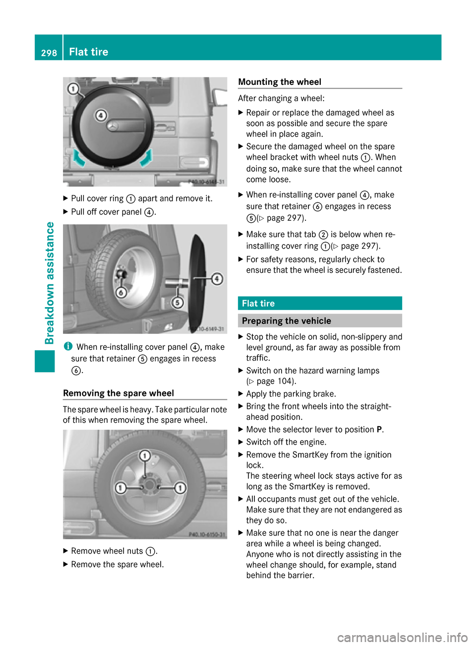 MERCEDES-BENZ G-Class 2014 W463 Owners Manual X
Pull cover ring 0043apart and remove it.
X Pull off cover panel 0085.i
When re-installing cover panel 0085, make
sure that retainer 0083engages in recess
0084.
Removing the spare wheel The spare whe MERCEDES-BENZ G-Class 2014 W463 Owners Manual X
Pull cover ring 0043apart and remove it.
X Pull off cover panel 0085.i
When re-installing cover panel 0085, make
sure that retainer 0083engages in recess
0084.
Removing the spare wheel The spare whe