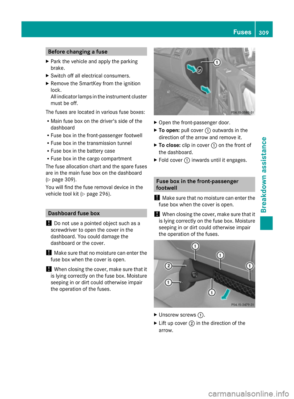 MERCEDES-BENZ G-Class 2014 W463 Service Manual Before changing a fuse
X Park the vehicle and apply the parking
brake.
X Switch off all electrical consumers.
X Remove the SmartKey from the ignition
lock.
All indicator lamps in the instrument cluste