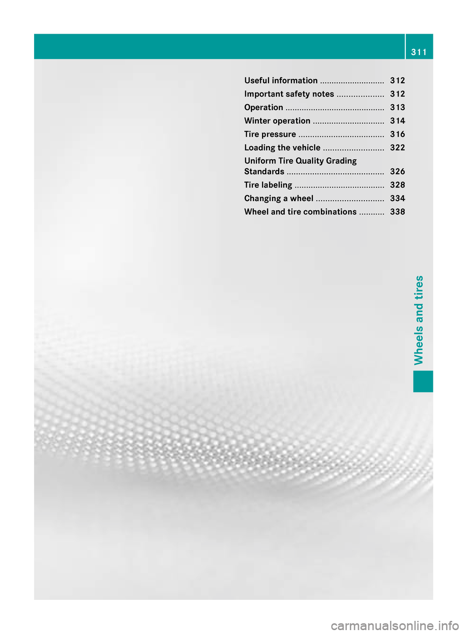 MERCEDES-BENZ G-Class 2014 W463 Owners Manual Useful information
............................312
Important safety notes ....................312
Operation ........................................... 313
Winter operation ........................... MERCEDES-BENZ G-Class 2014 W463 Owners Manual Useful information
............................312
Important safety notes ....................312
Operation ........................................... 313
Winter operation ...........................