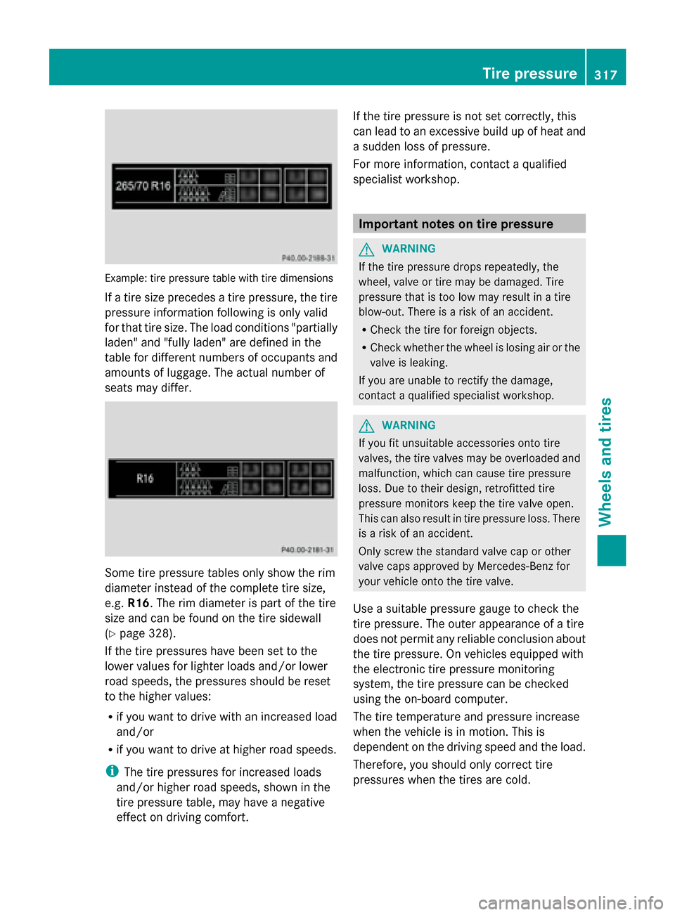 MERCEDES-BENZ G-Class 2014 W463 Owners Manual Example: tire pressure table with tire dimensions
If a tire size precedes a tire pressure, the tire
pressure information following is only valid
for that tire size. The load conditions "partially
lade MERCEDES-BENZ G-Class 2014 W463 Owners Manual Example: tire pressure table with tire dimensions
If a tire size precedes a tire pressure, the tire
pressure information following is only valid
for that tire size. The load conditions "partially
lade