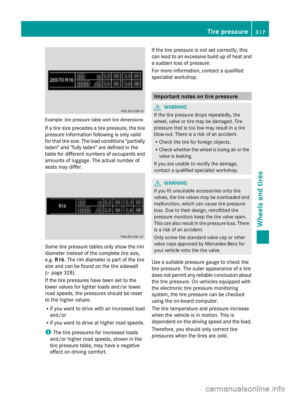MERCEDES-BENZ G-Class 2014 W463 Owners Manual Example: tire pressure table with tire dimensions
If a tire size precedes a tire pressure, the tire
pressure information following is only valid
for that tire size. The load conditions "partially
lade