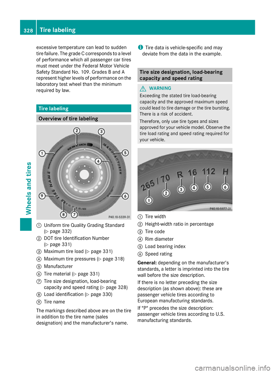 MERCEDES-BENZ G-Class 2014 W463 Owners Guide excessive temperature can lead to sudden
tire failure. The grade C corresponds to a level
of performance which all passenger car tires
must meet under the Federal Motor Vehicle
Safety Standard No. 109