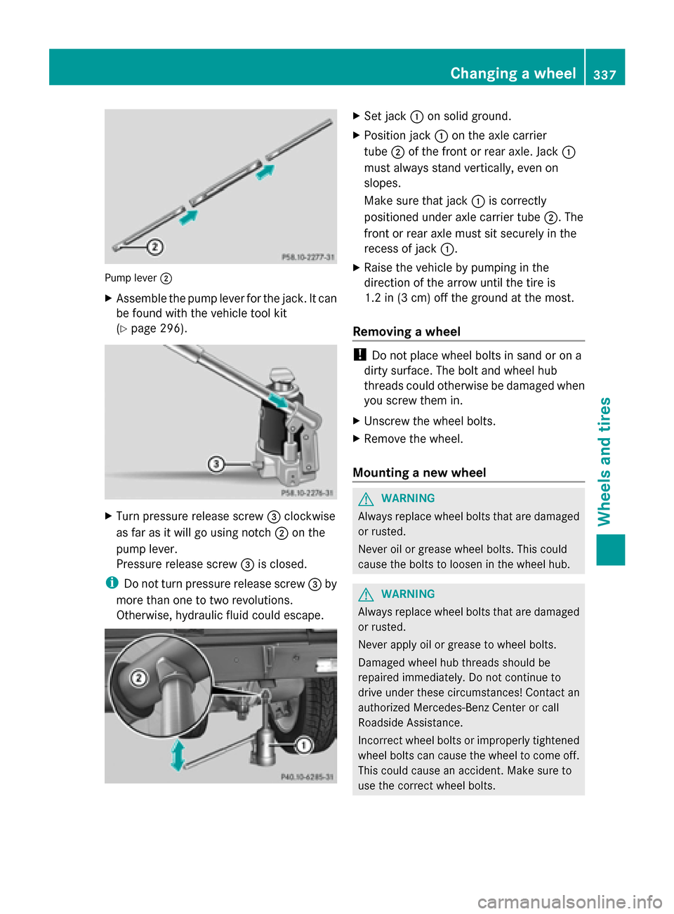 MERCEDES-BENZ G-Class 2014 W463 Owners Manual Pump lever
0044
X Assemble the pump lever for the jack. It can
be found with the vehicle tool kit
(Y page 296). X
Turn pressure release screw 0087clockwise
as far as it will go using notch 0044on the
MERCEDES-BENZ G-Class 2014 W463 Owners Manual Pump lever
0044
X Assemble the pump lever for the jack. It can
be found with the vehicle tool kit
(Y page 296). X
Turn pressure release screw 0087clockwise
as far as it will go using notch 0044on the