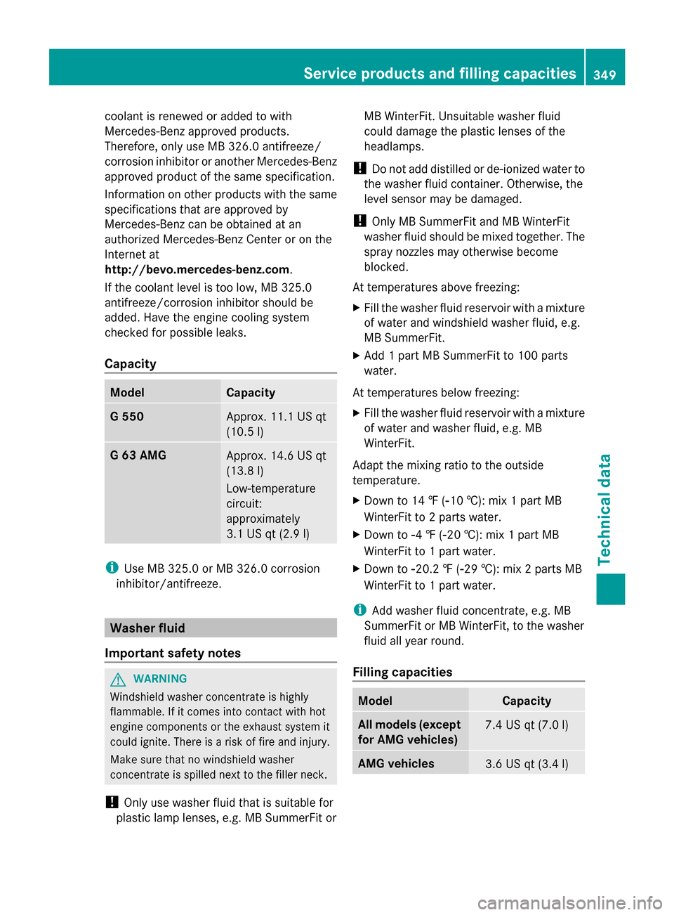 MERCEDES-BENZ G-Class 2014 W463 Owners Manual coolant is renewed or added to with
Mercedes-Benz approved products.
Therefore, only use MB 326.0 antifreeze/
corrosion inhibitor or another Mercedes-Benz
approved product of the same specification.
I MERCEDES-BENZ G-Class 2014 W463 Owners Manual coolant is renewed or added to with
Mercedes-Benz approved products.
Therefore, only use MB 326.0 antifreeze/
corrosion inhibitor or another Mercedes-Benz
approved product of the same specification.
I