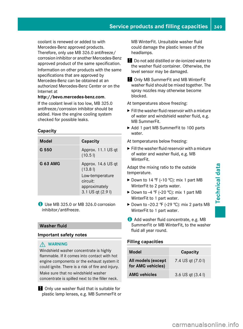 MERCEDES-BENZ G-Class 2014 W463 Owners Manual coolant is renewed or added to with
Mercedes-Benz approved products.
Therefore, only use MB 326.0 antifreeze/
corrosion inhibitor or another Mercedes-Benz
approved product of the same specification.
I