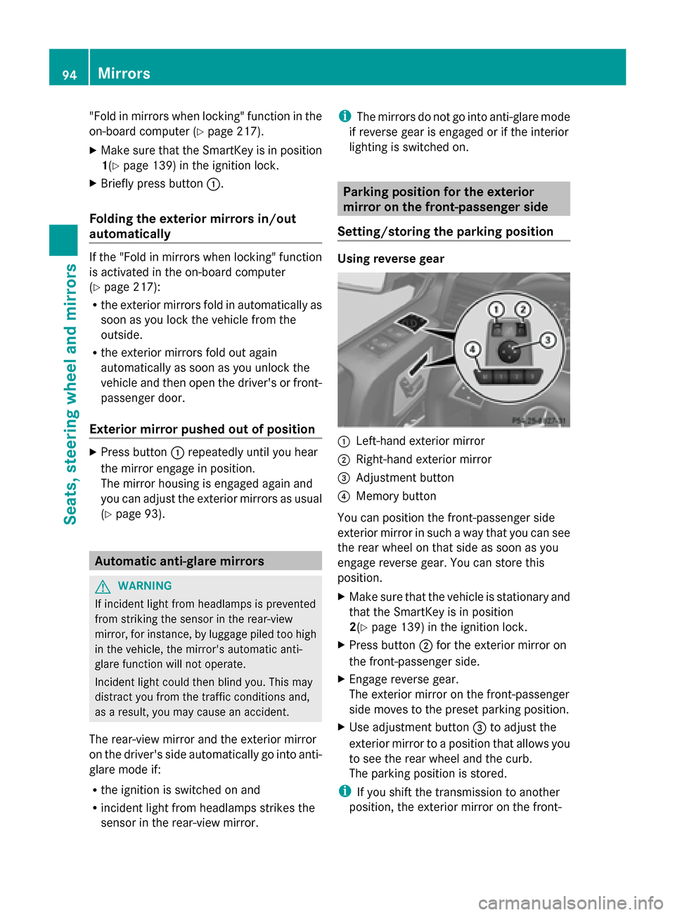 MERCEDES-BENZ G-Class 2014 W463 Owners Manual "Fold in mirrors when locking" function in the
on-board computer (Y page 217).
X Make sure that the SmartKey is in position
1(Y page 139) in the ignition lock.
X Briefly press button 0043.
Folding the