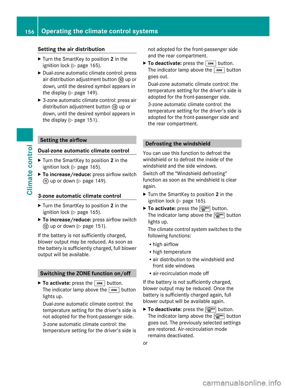 MERCEDES-BENZ E-Class CABRIOLET 2014 C207 Owners Manual Setting the air distribution
X
Turn the SmartKey to position 2in the
ignition lock (Y page 165).
X Dual-zone automatic climate control: press
air distribution adjustment button 0017up or
down, until t