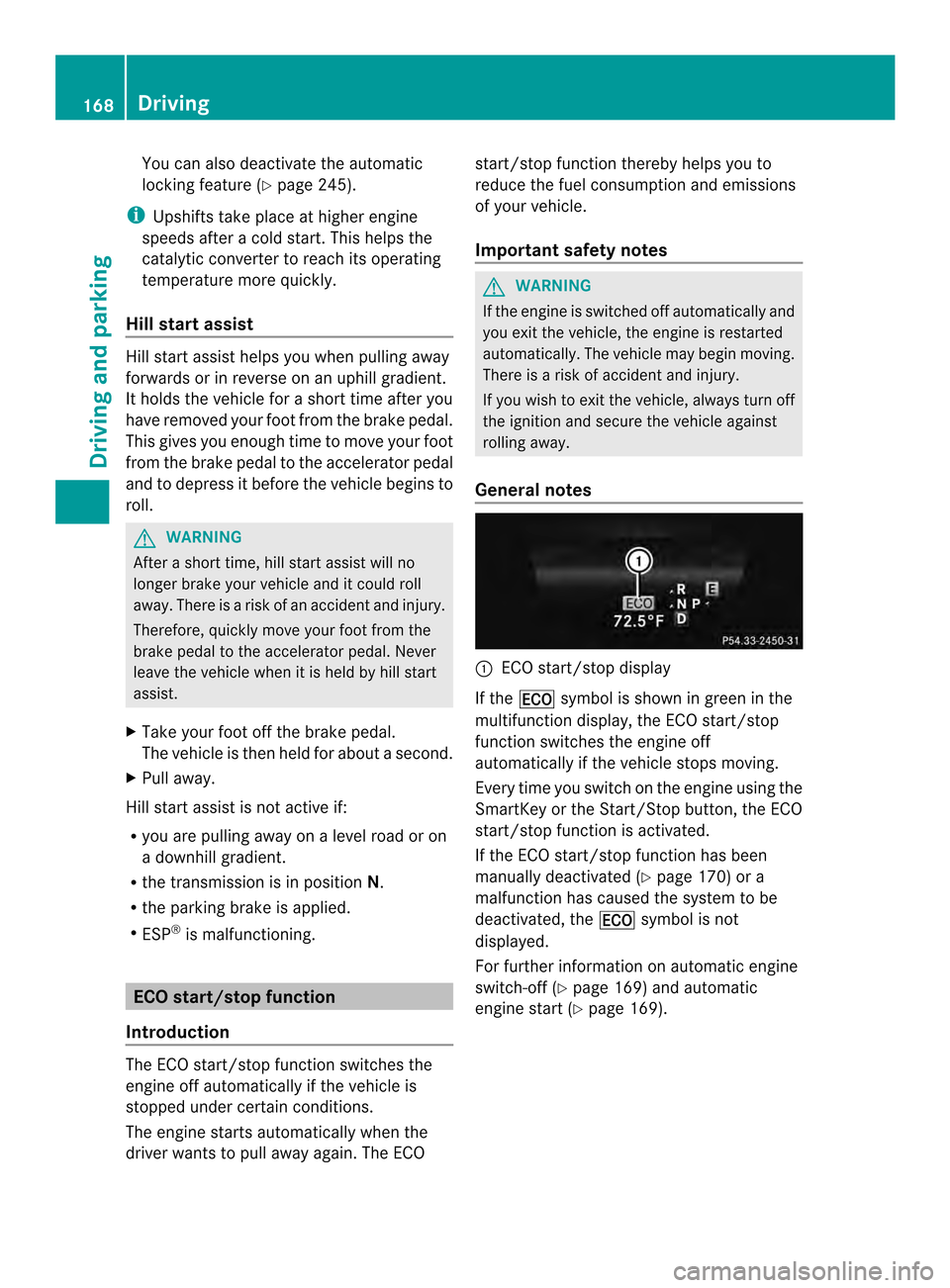 MERCEDES-BENZ E-Class CABRIOLET 2014 C207 Owners Manual You can also deactivate the automatic
locking feature (Y
page 245).
i Upshifts take place at higher engine
speeds after a cold start. This helps the
catalytic converter to reach its operating
temperat MERCEDES-BENZ E-Class CABRIOLET 2014 C207 Owners Manual You can also deactivate the automatic
locking feature (Y
page 245).
i Upshifts take place at higher engine
speeds after a cold start. This helps the
catalytic converter to reach its operating
temperat